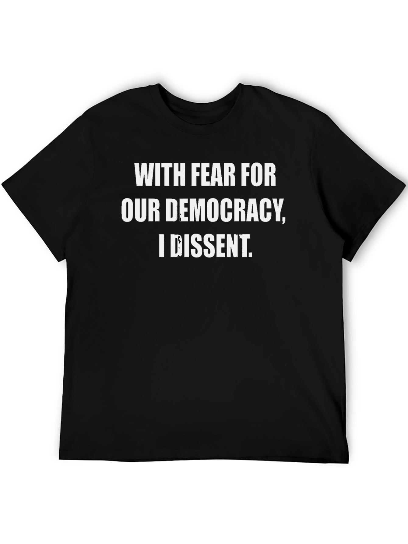 With Fear For Our Democracy I Dissent T-Shirt