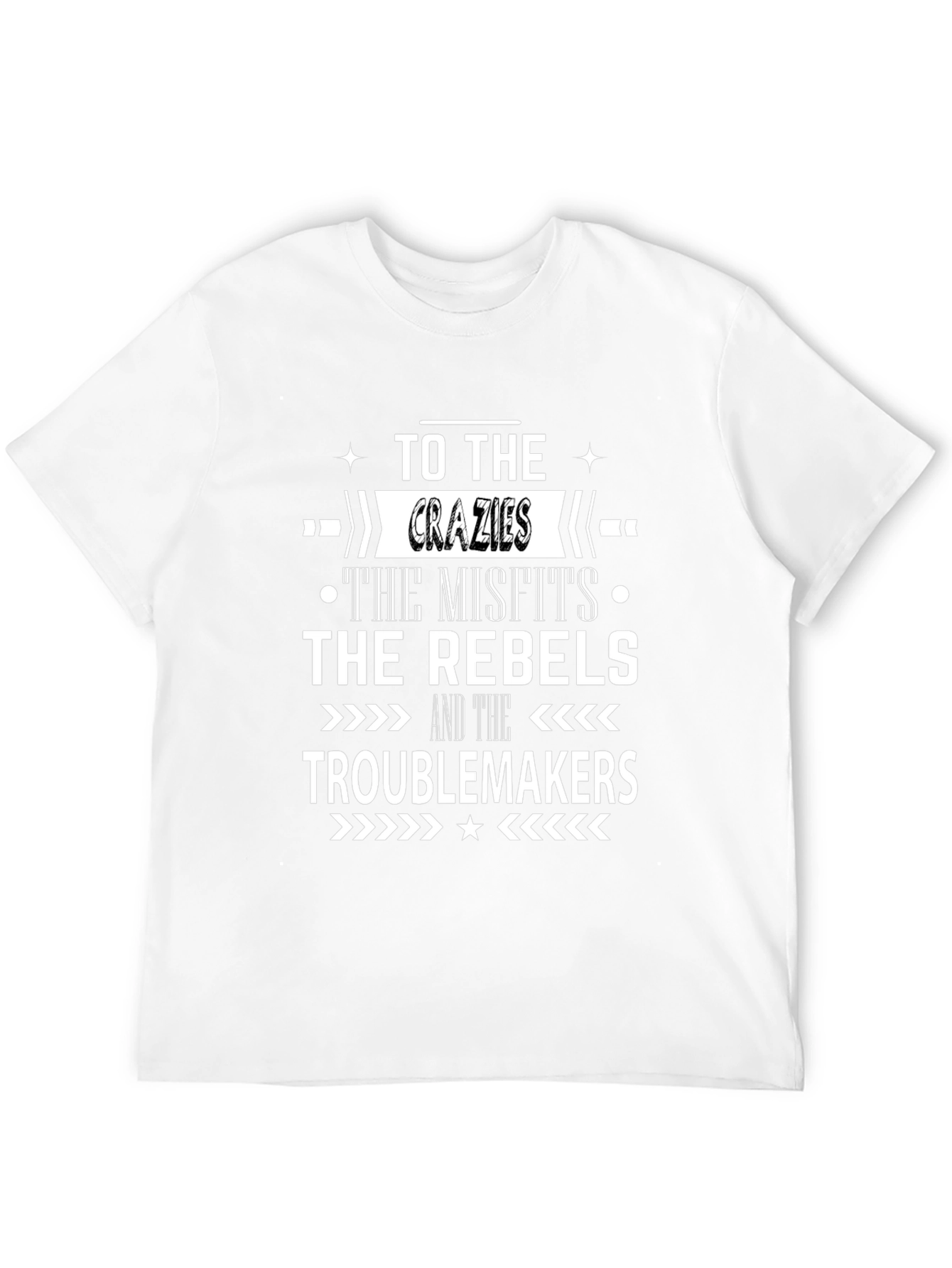 To the Crazies Rebels Troublemakers T-Shirt