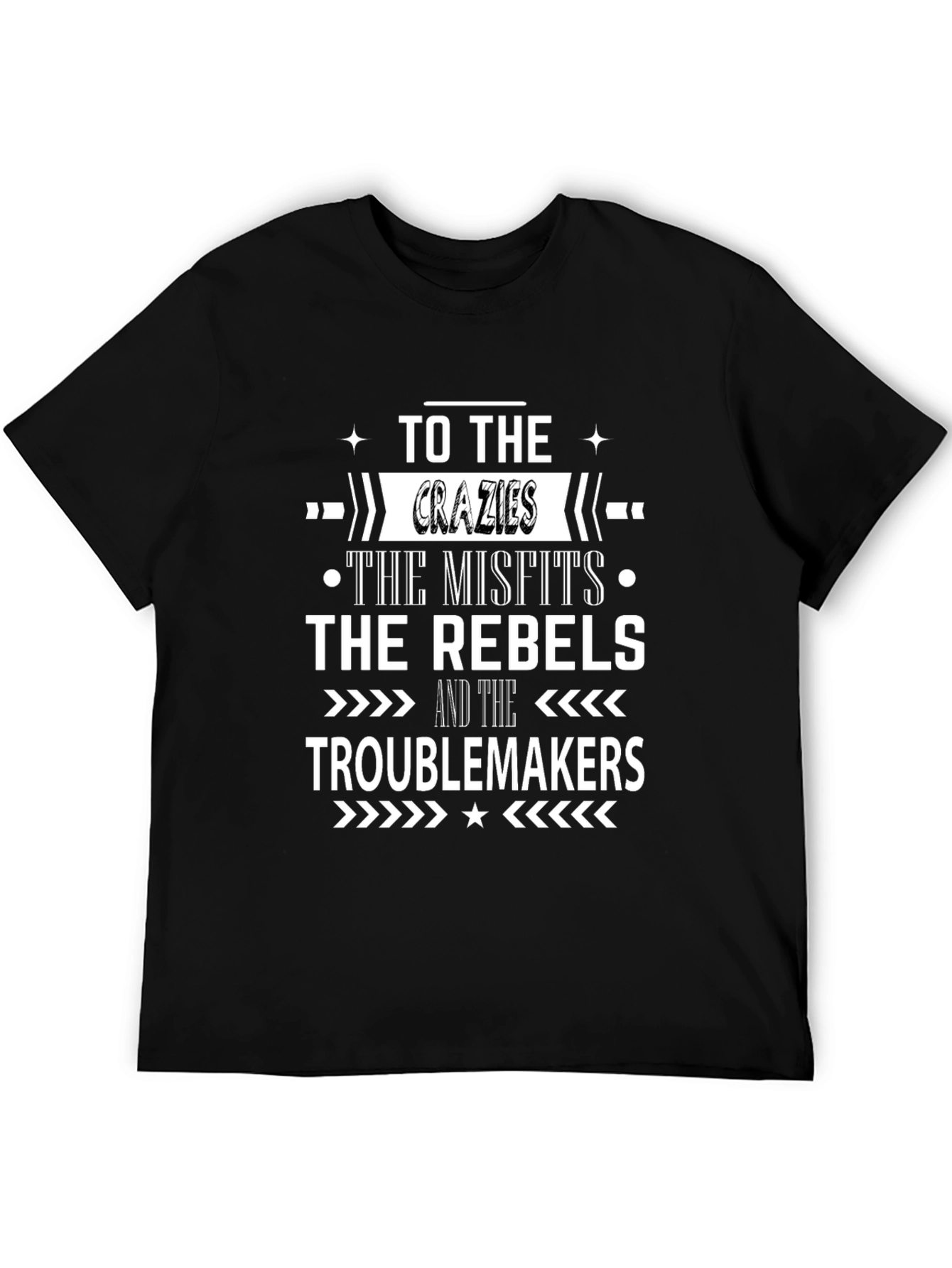 To the Crazies Rebels Troublemakers T-Shirt