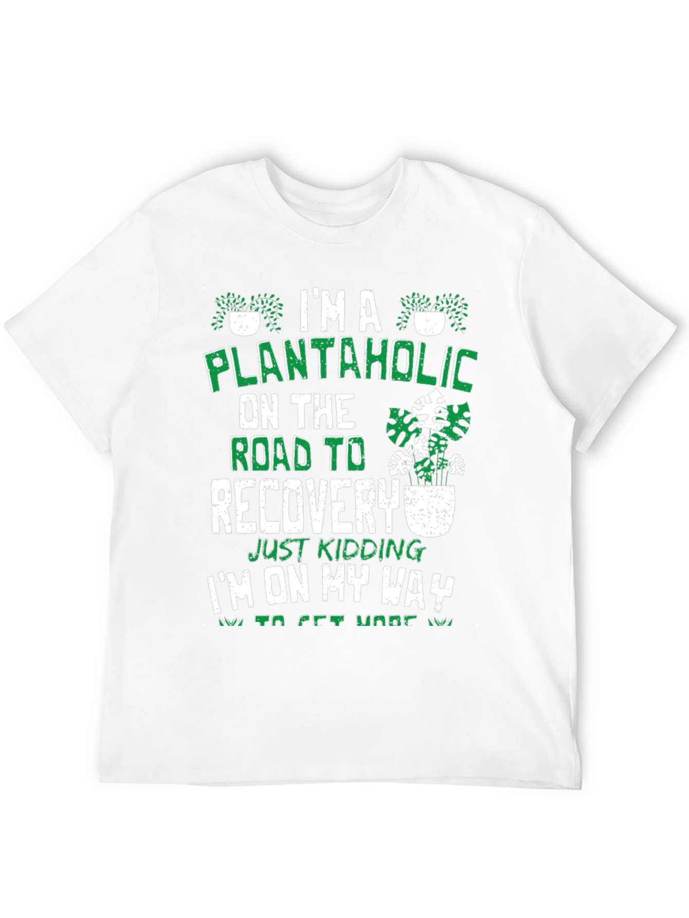 Plantaholic T-Shirt - On The Road To Recovery Funny