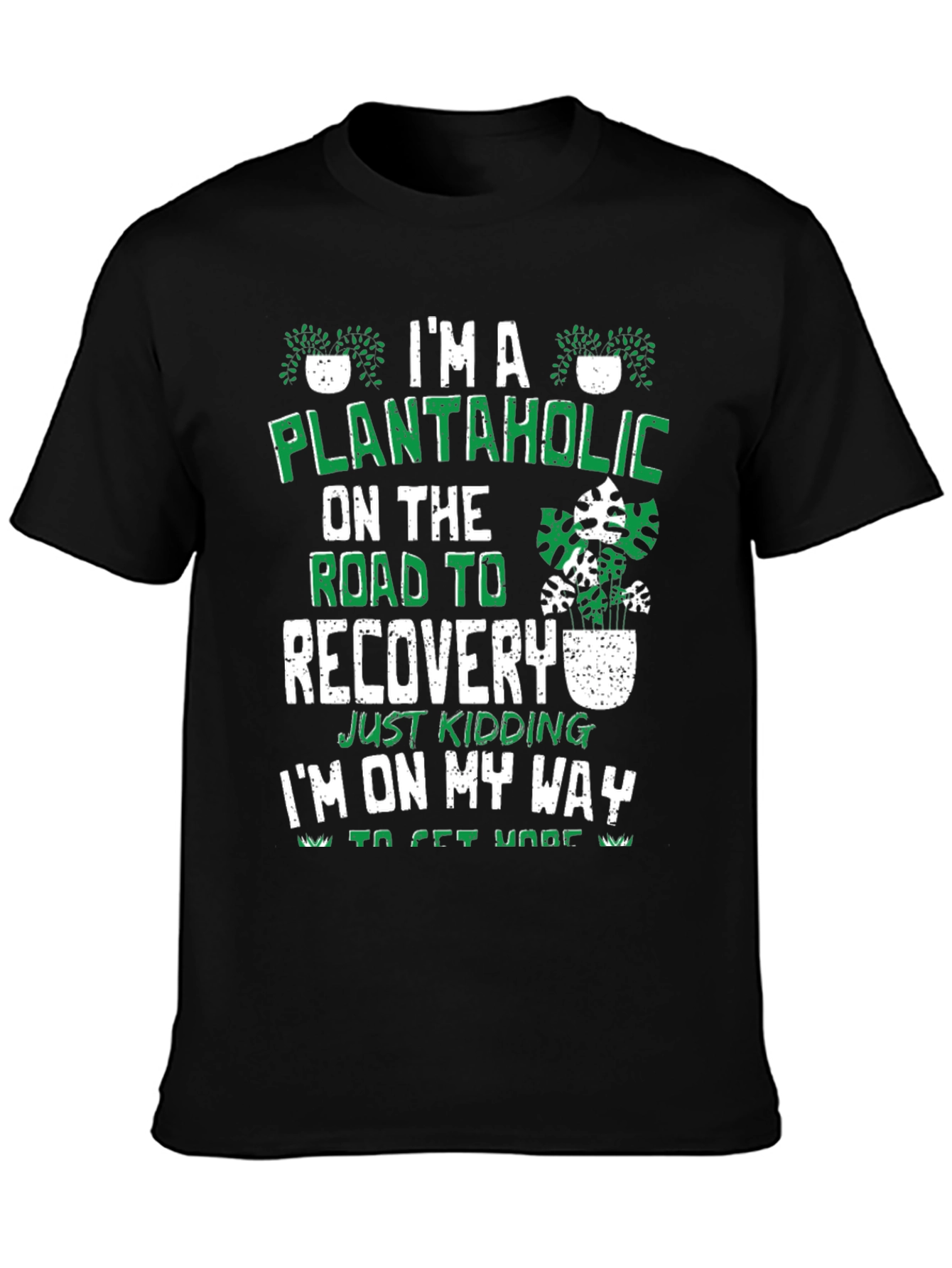 Plantaholic T-Shirt - On The Road To Recovery Funny