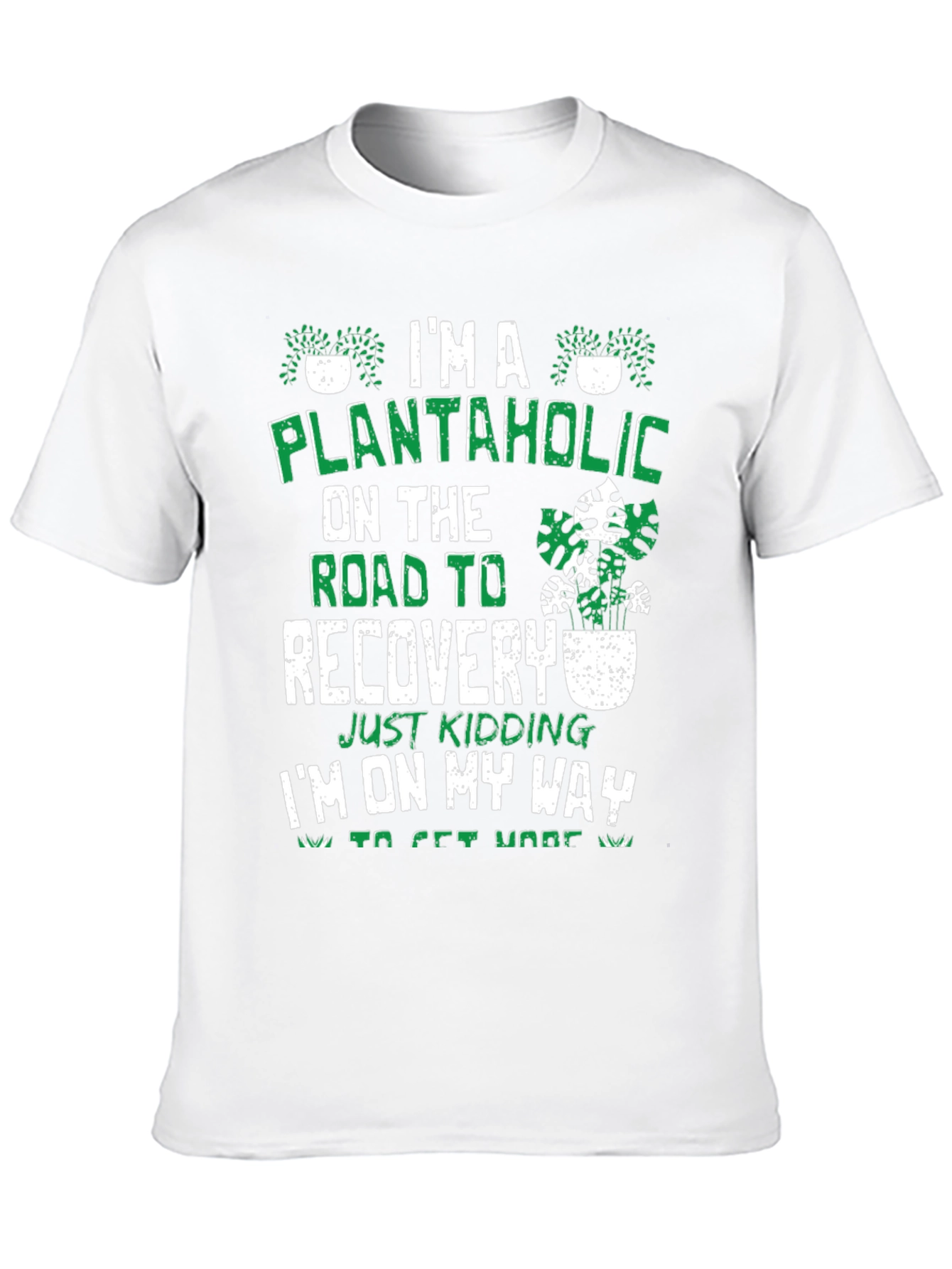 Plantaholic T-Shirt - On The Road To Recovery Funny