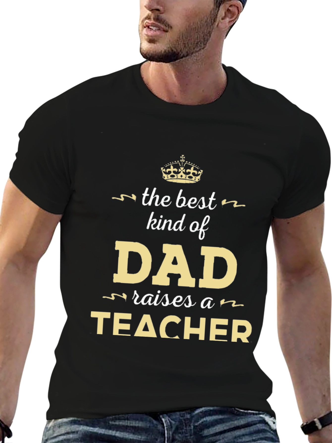 Best Kind of Dad Raises a Teacher T-Shirt