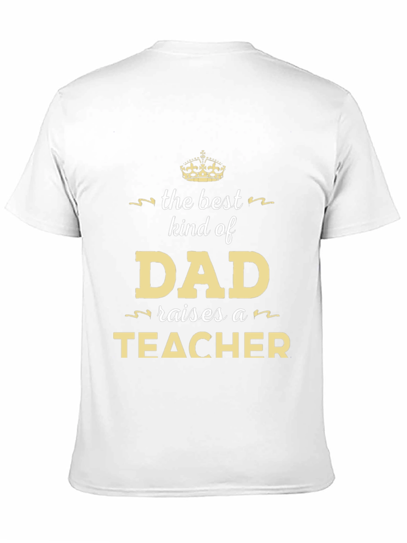 Best Kind of Dad Raises a Teacher T-Shirt