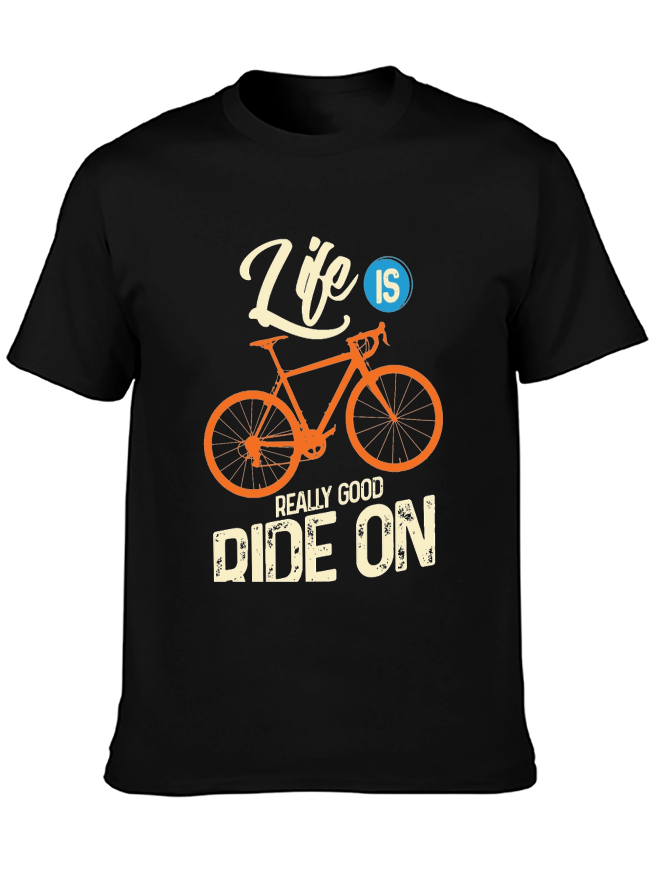 Life Is A Really Good Ride On T-Shirt