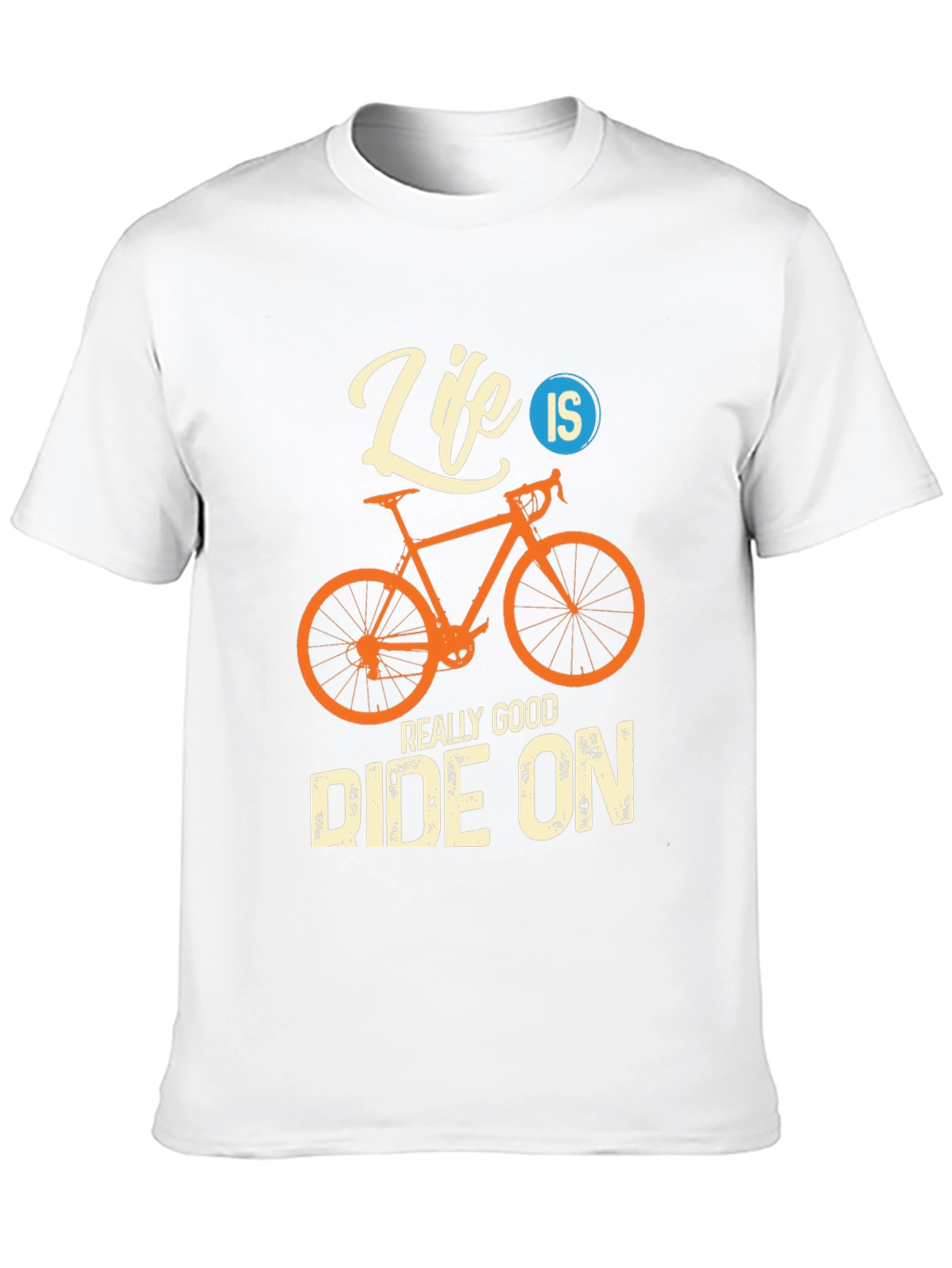 Life Is A Really Good Ride On T-Shirt