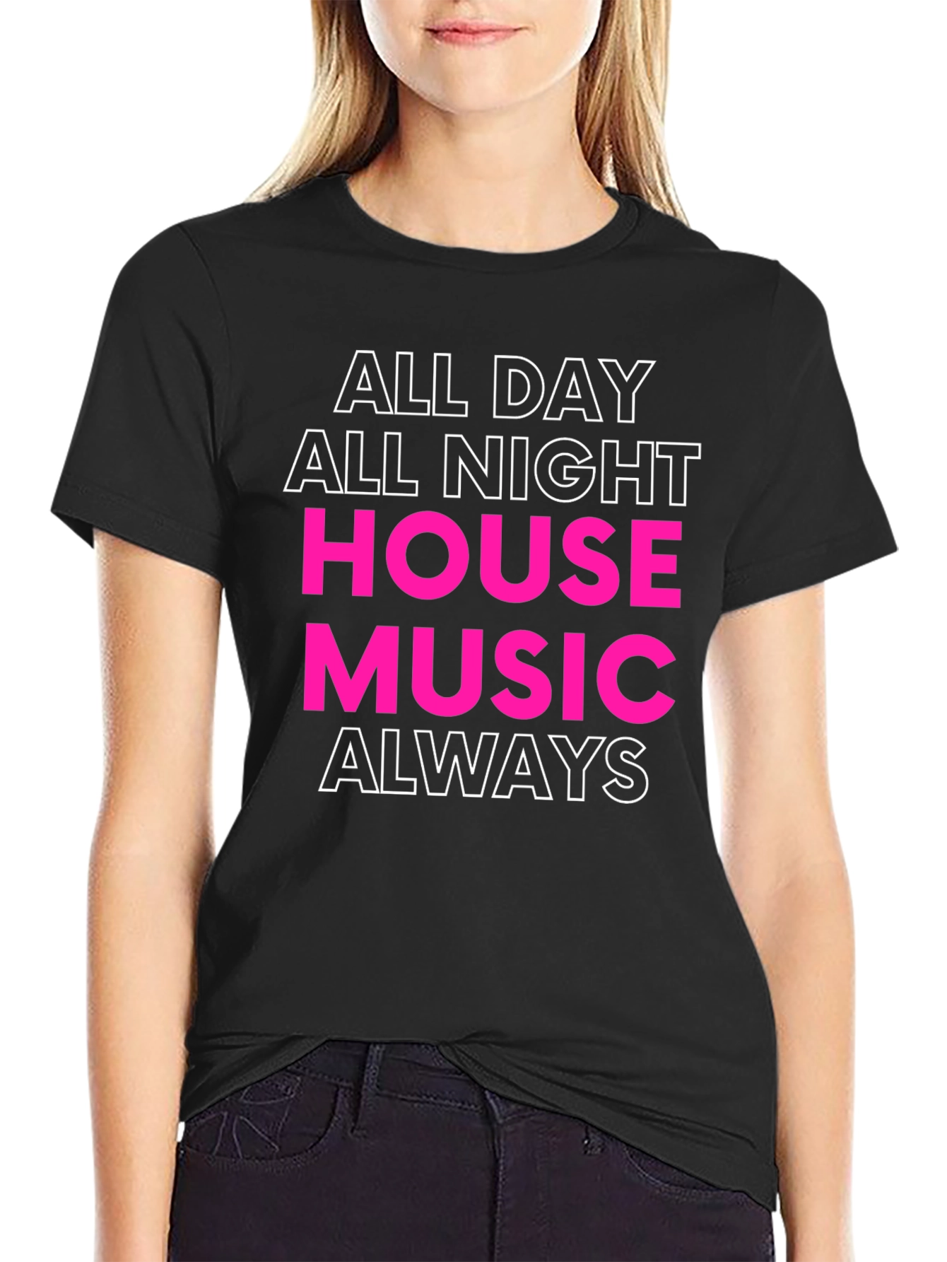 All Day All Night House Music Always T-Shirt