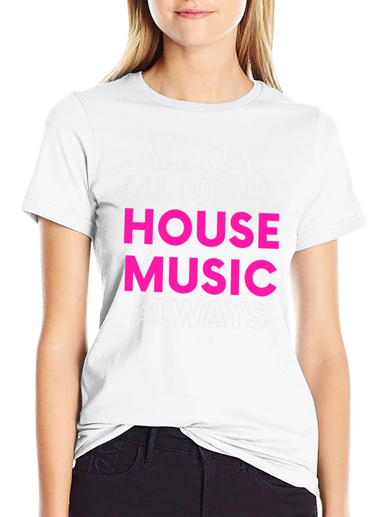 All Day All Night House Music Always T-Shirt