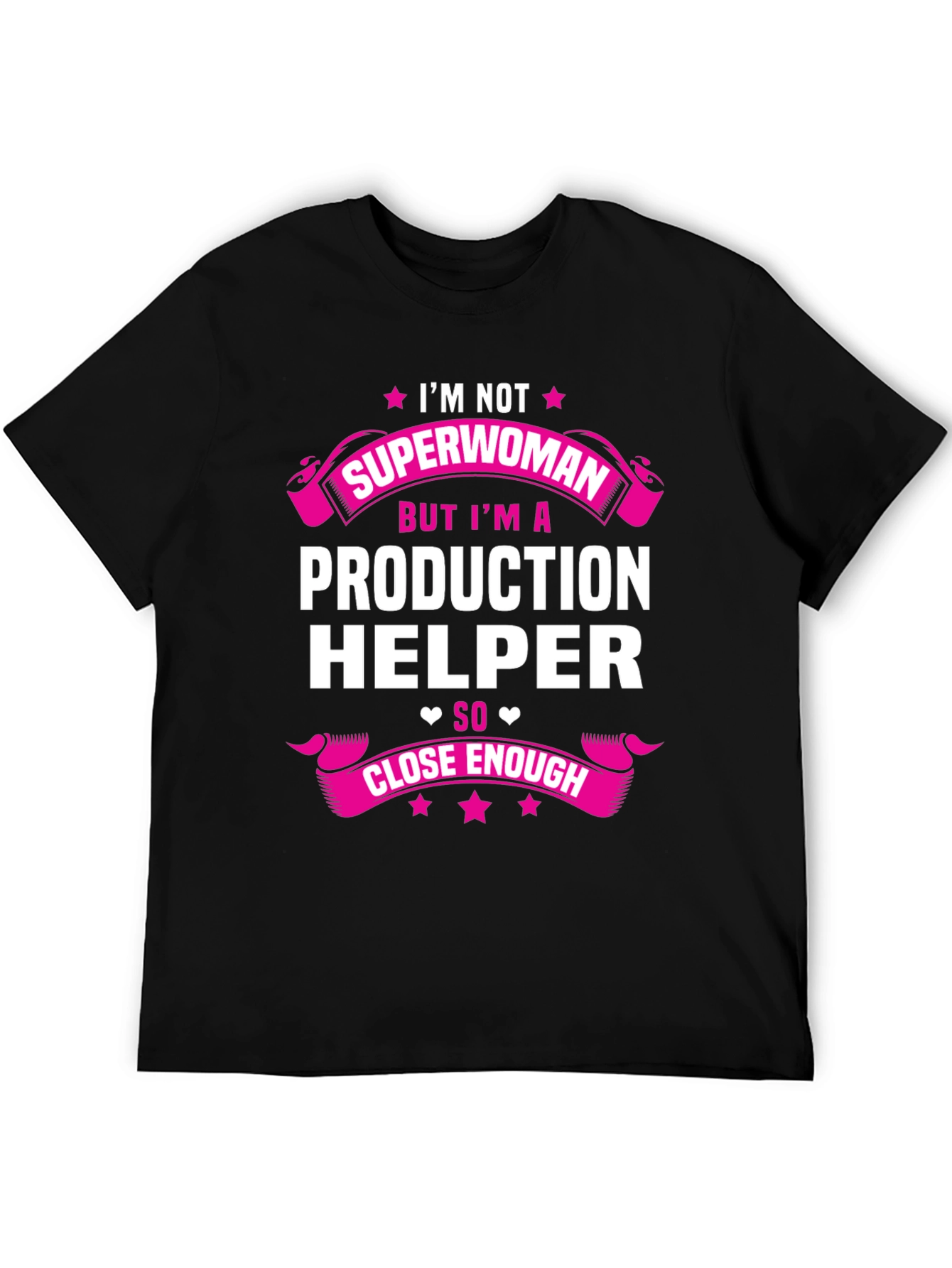 Production Helper T-Shirt - Superwoman Close Enough