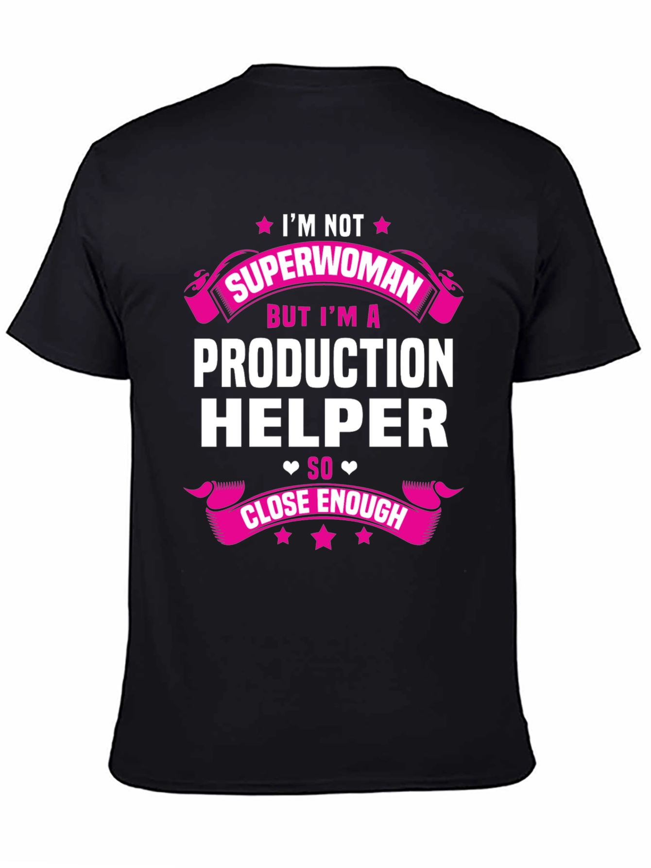 Production Helper T-Shirt - Superwoman Close Enough