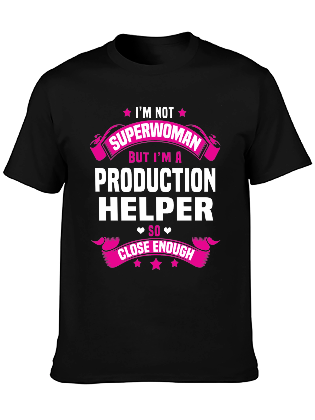 Production Helper T-Shirt - Superwoman Close Enough