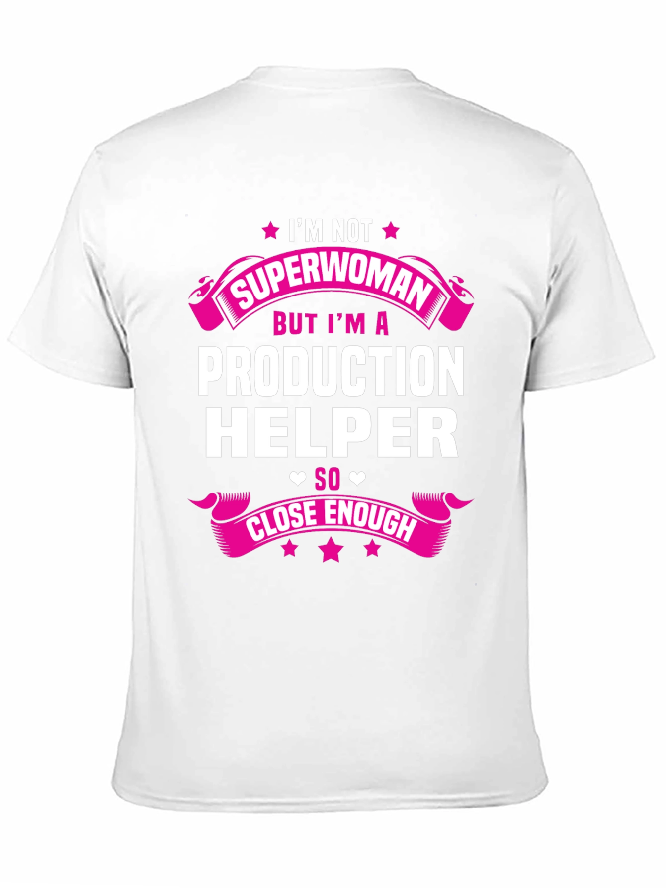 Production Helper T-Shirt - Superwoman Close Enough