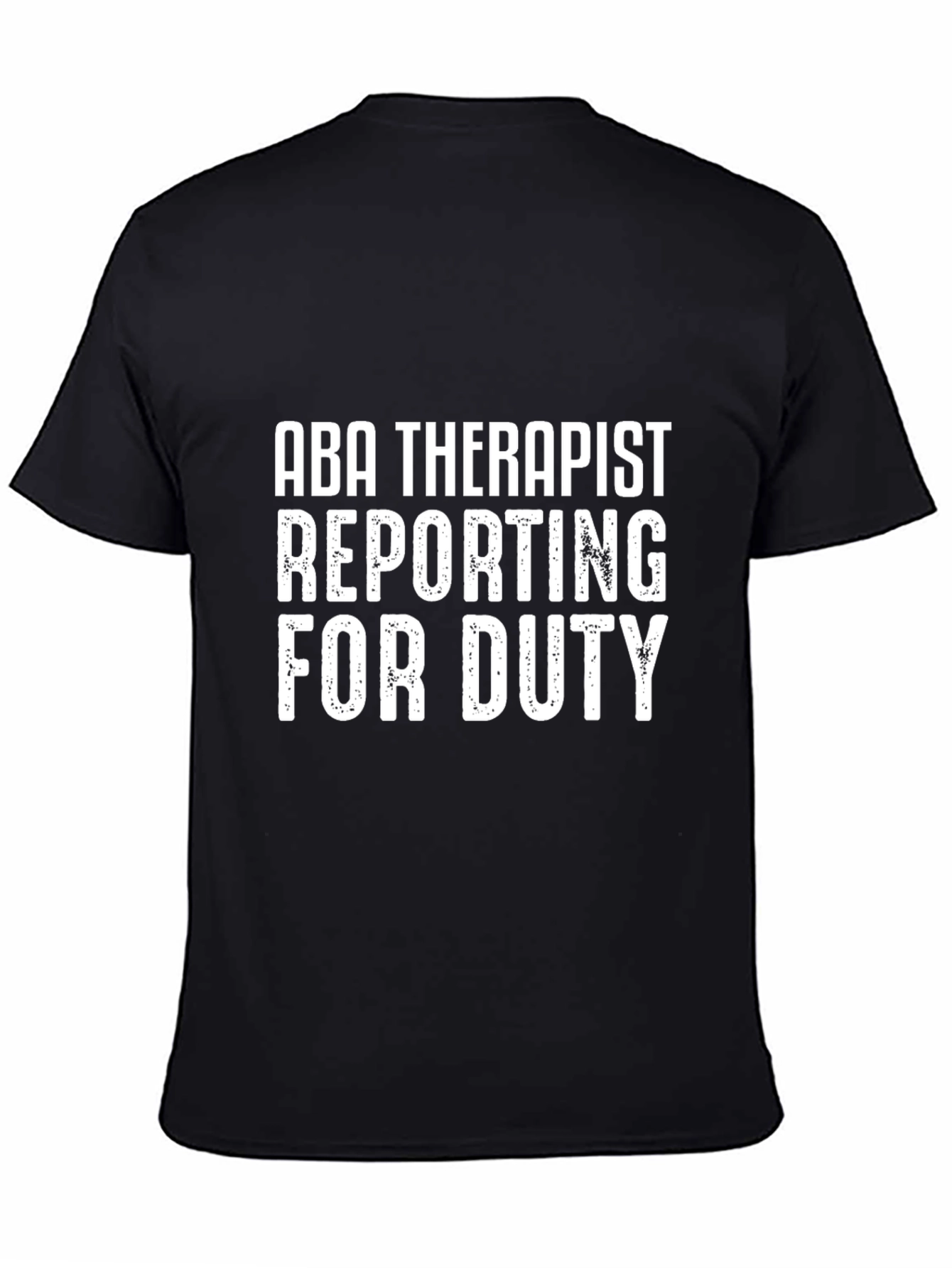 ABA Therapist Reporting for Duty T-Shirt