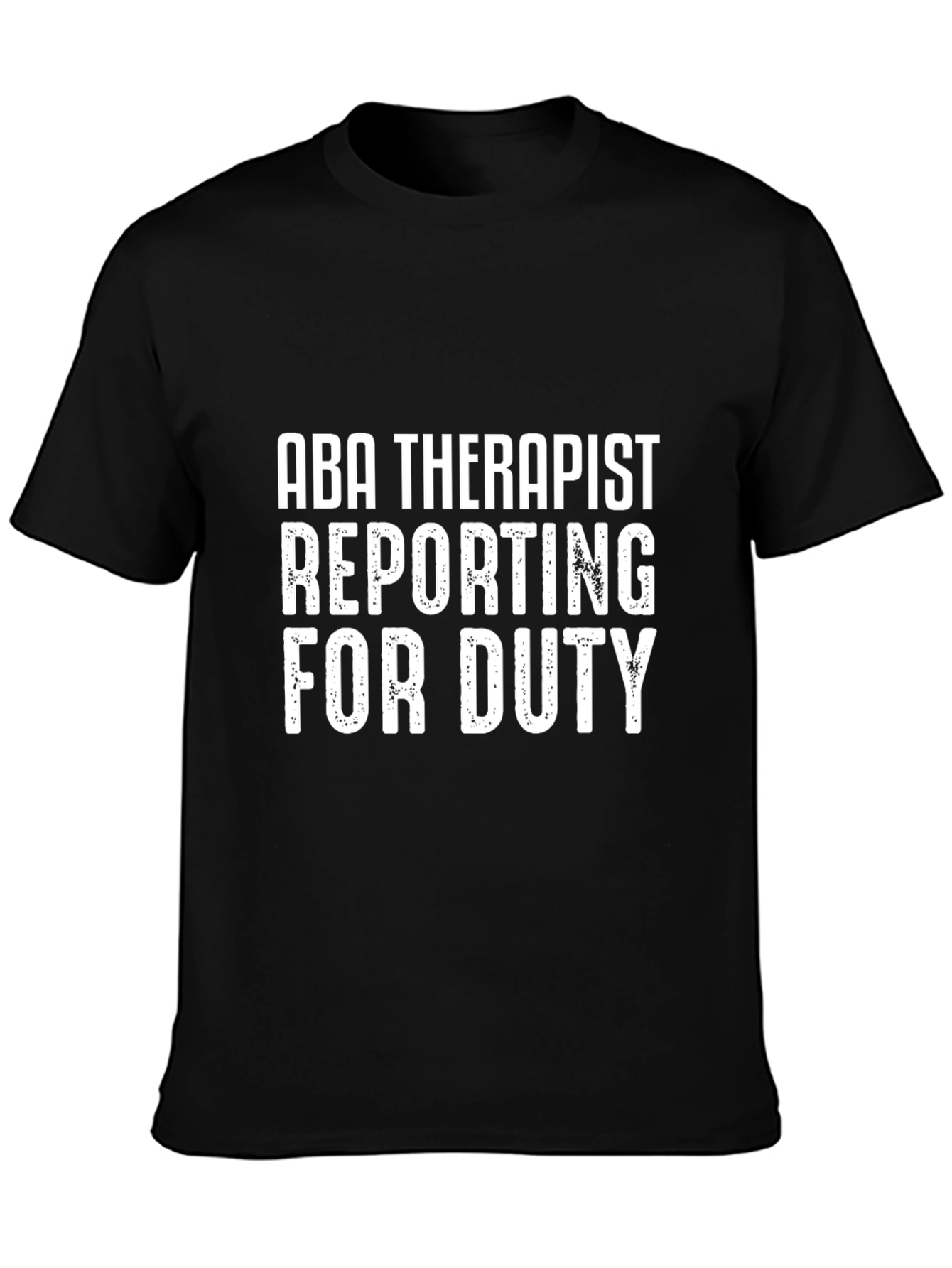 ABA Therapist Reporting for Duty T-Shirt
