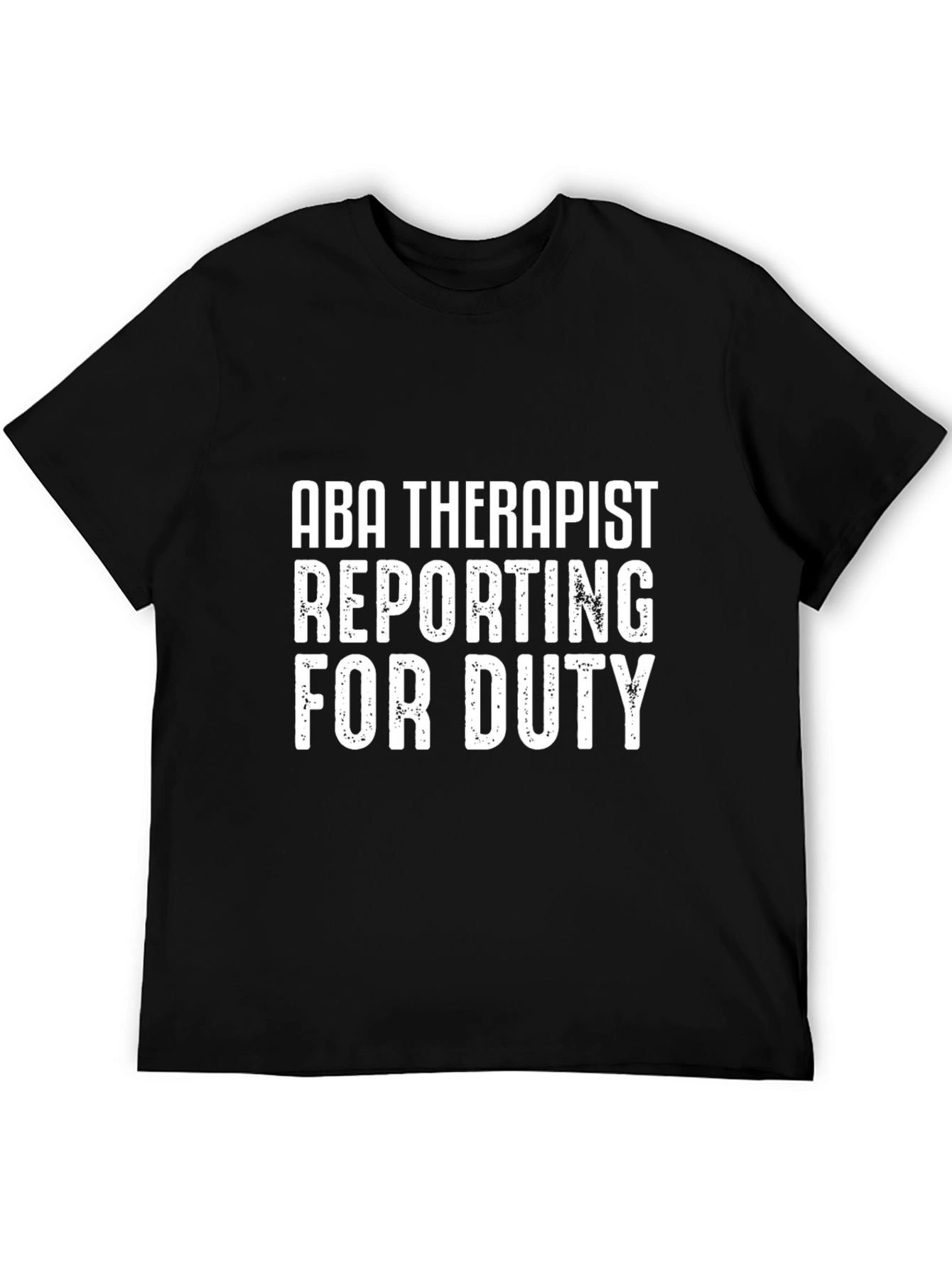 ABA Therapist Reporting for Duty T-Shirt