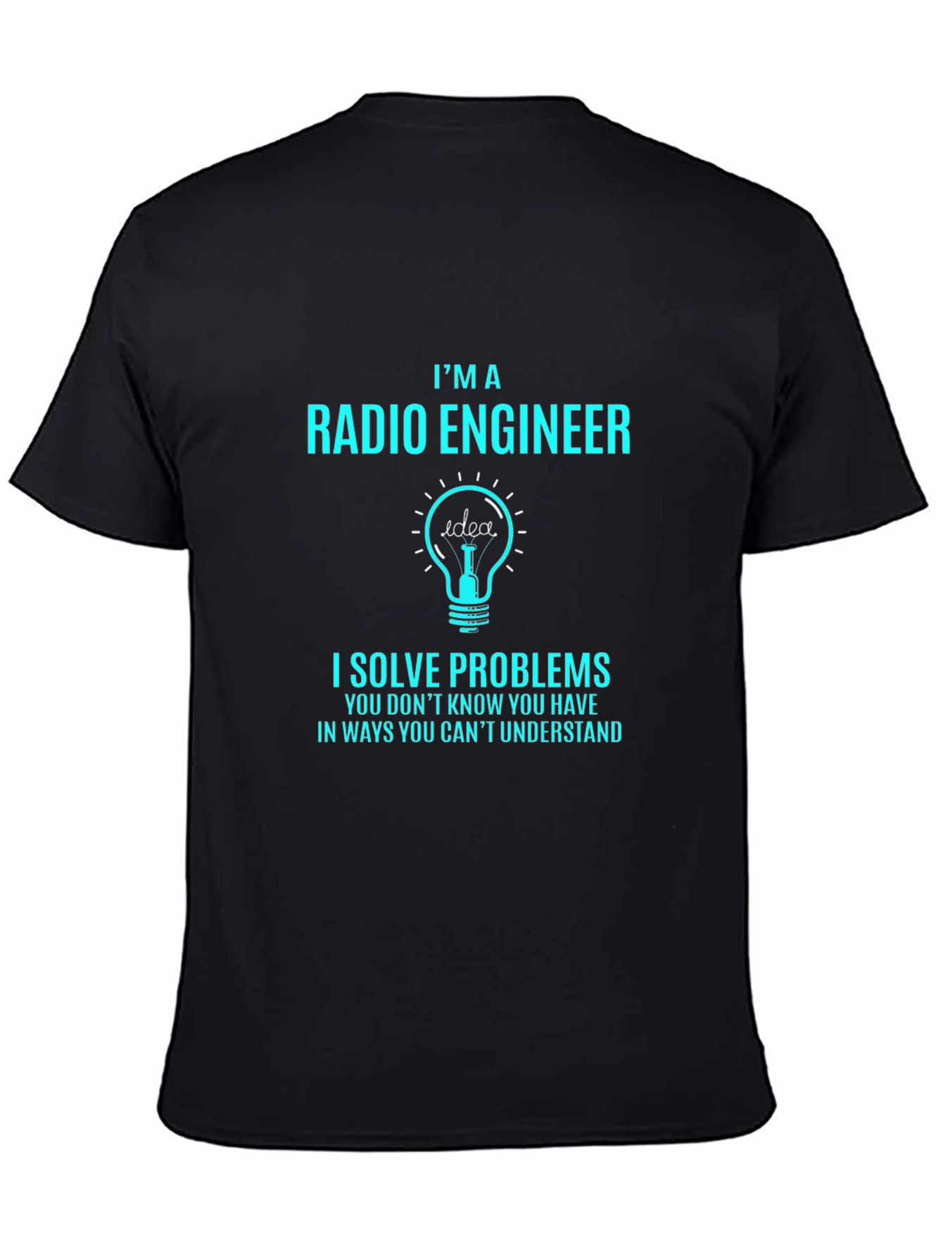 Radio Engineer T-Shirt: I Solve Problems Funny Gift
