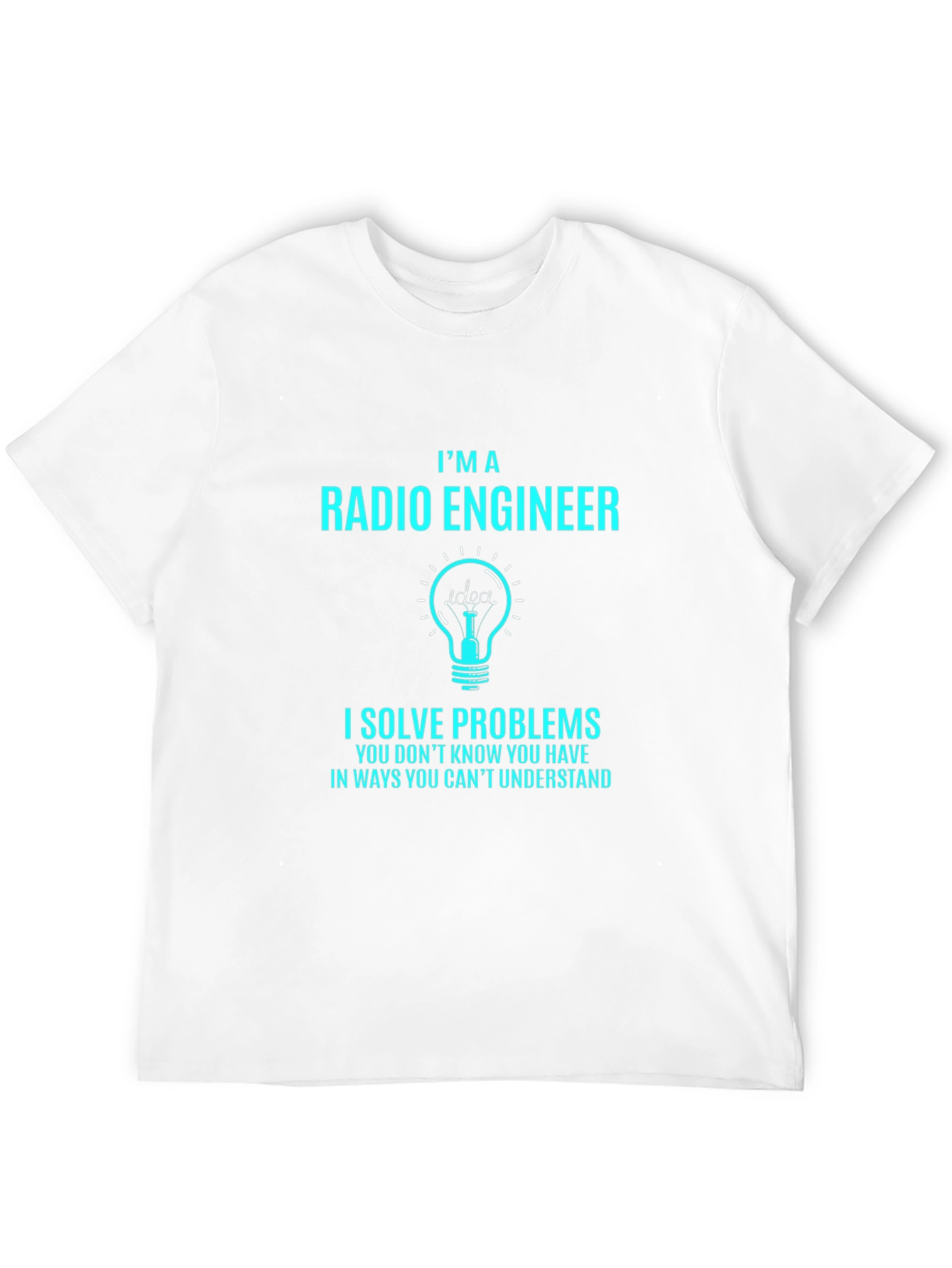 Radio Engineer T-Shirt: I Solve Problems Funny Gift