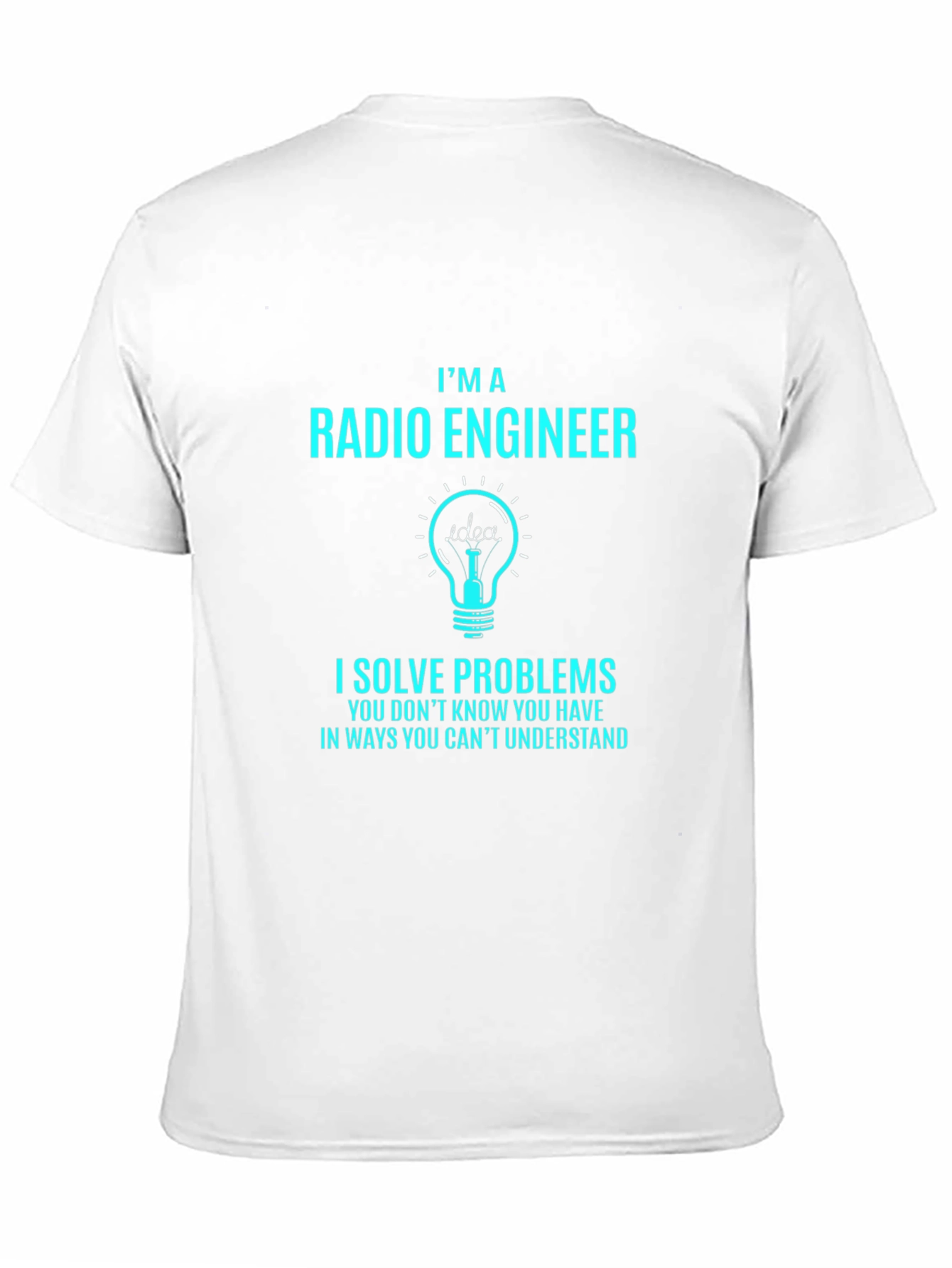 Radio Engineer T-Shirt: I Solve Problems Funny Gift