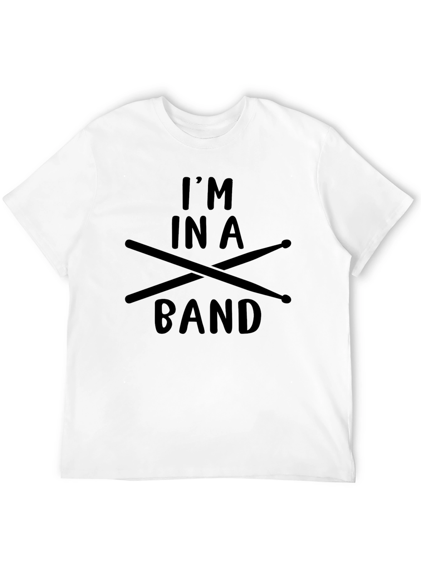 Im in a Band Drum Sticks Black T-Shirt