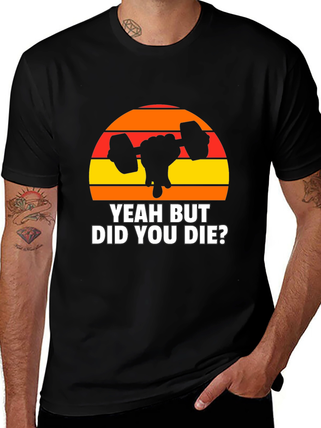 Yeah But Did You Die? Graphic T-Shirt