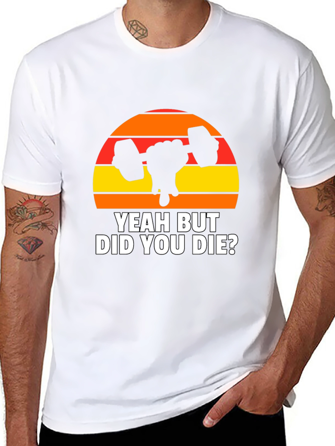 Yeah But Did You Die? Graphic T-Shirt