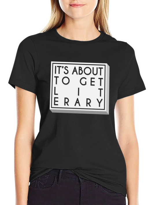 Literary T-Shirt - Its About To Get Literary