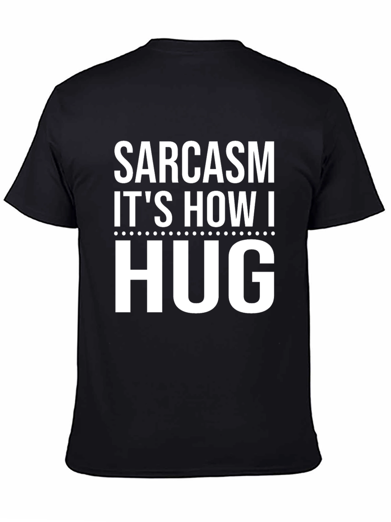 Sarcasm Its How I Hug Black Cotton Graphic Tee