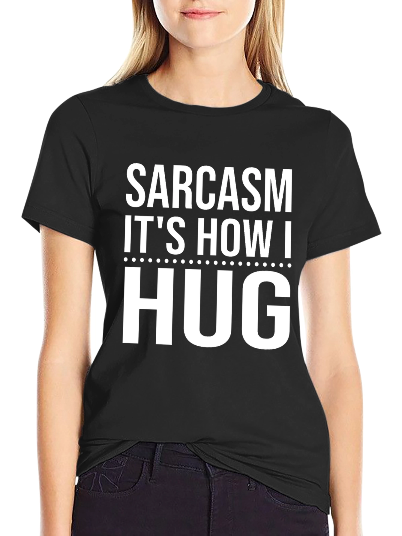 Sarcasm Its How I Hug Black Cotton Graphic Tee