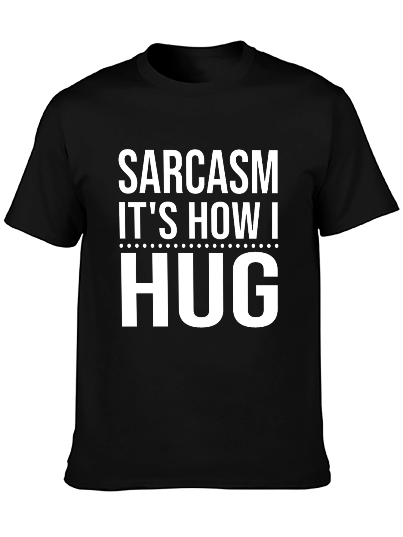 Sarcasm Its How I Hug Black Cotton Graphic Tee