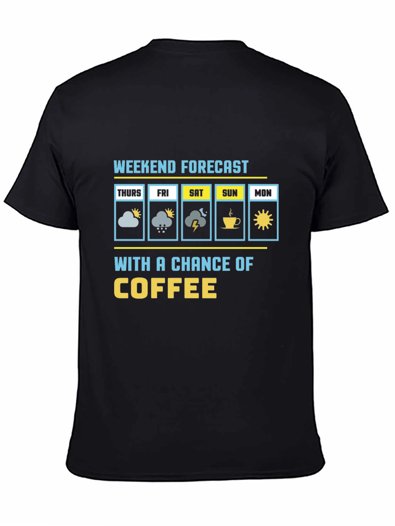 Weekend Forecast Coffee T-Shirt
