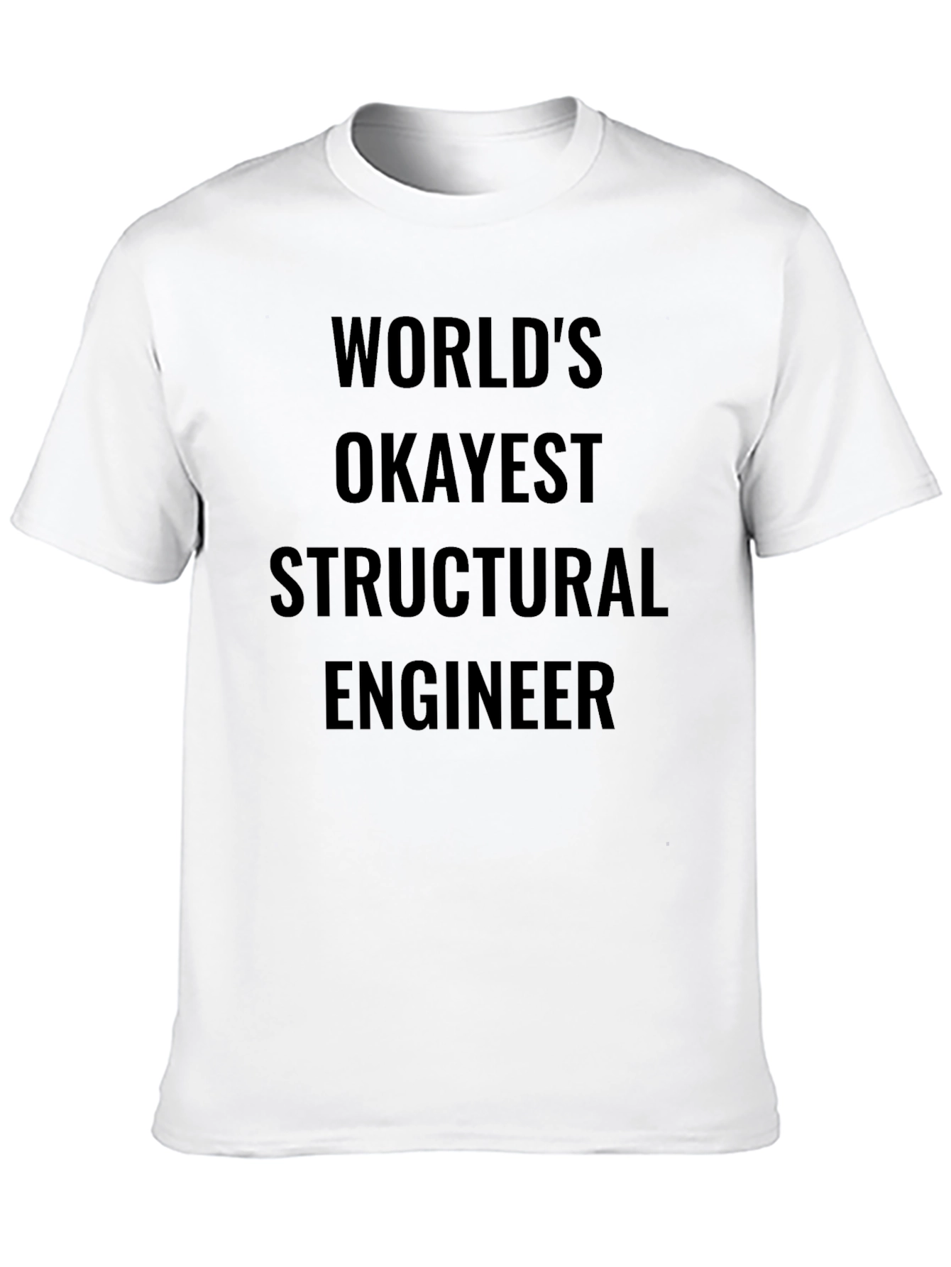 Worlds Okayest Structural Engineer T-Shirt