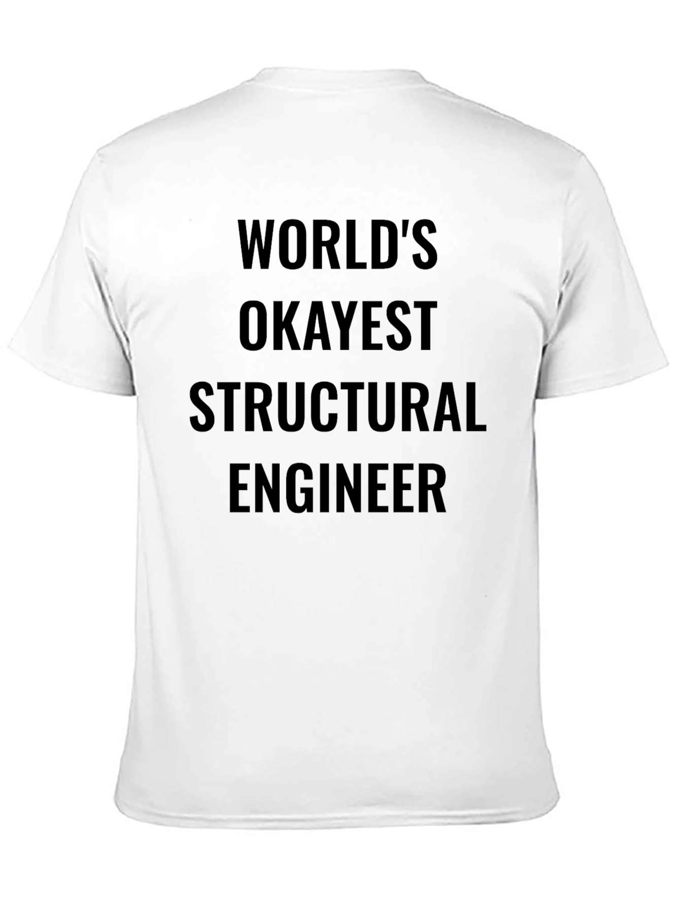 Worlds Okayest Structural Engineer T-Shirt