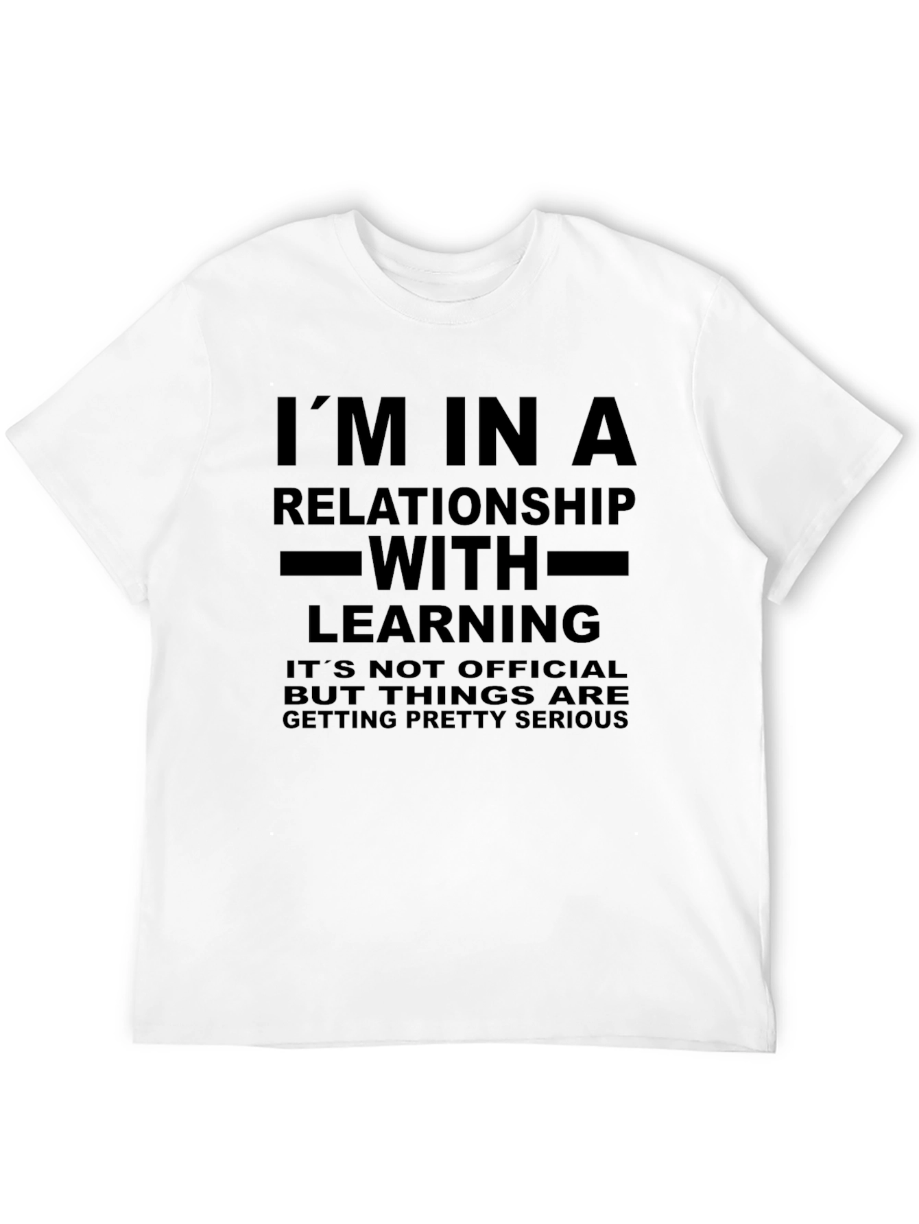 Im in a Relationship With Learning T-Shirt