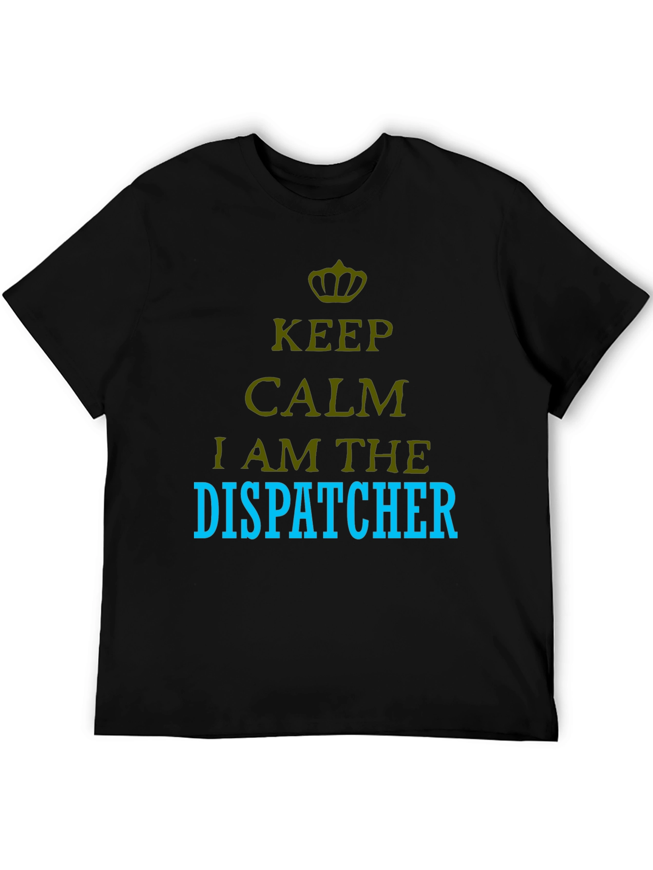 Keep Calm I am the Dispatcher T-Shirt