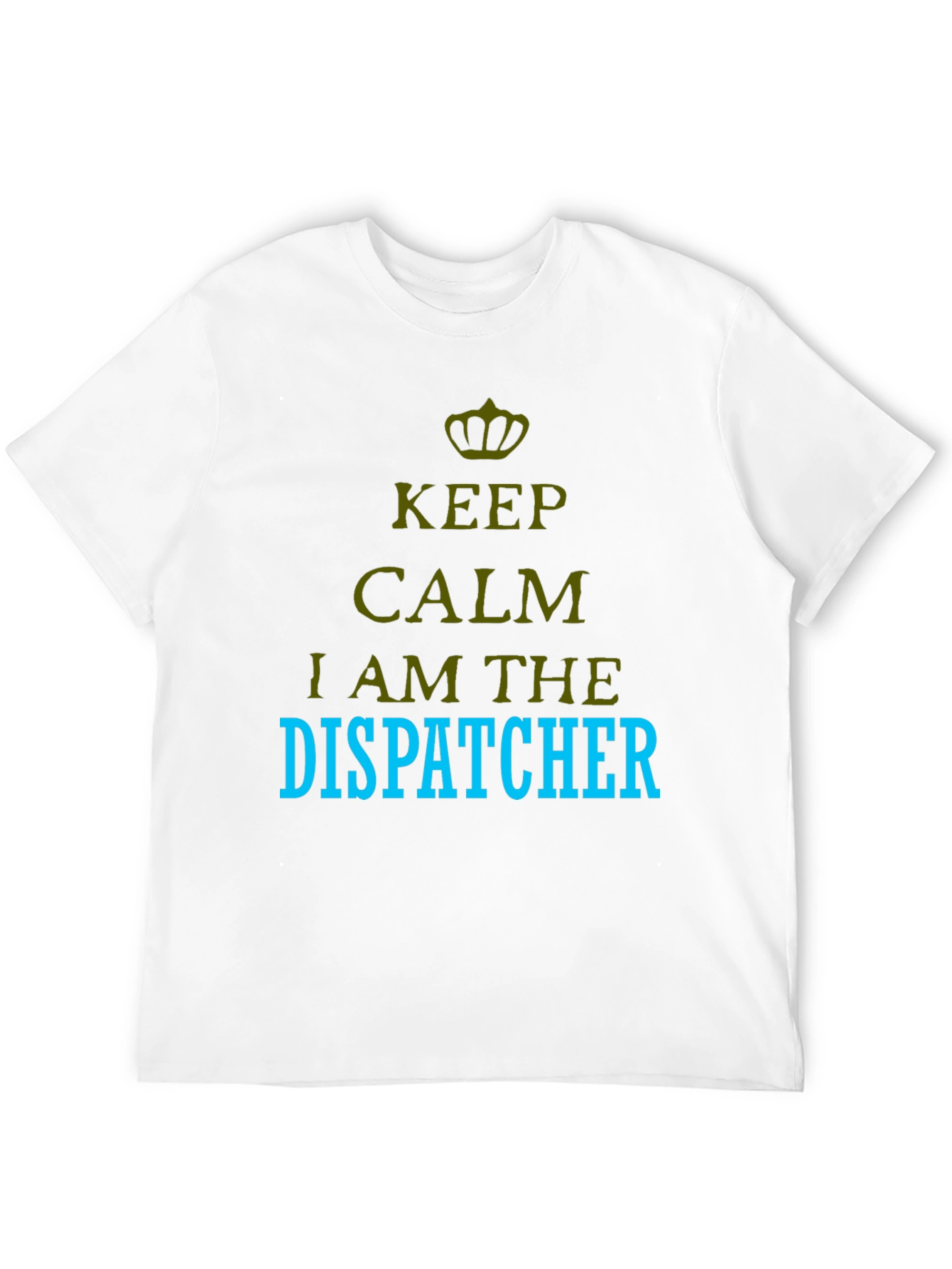 Keep Calm I am the Dispatcher T-Shirt