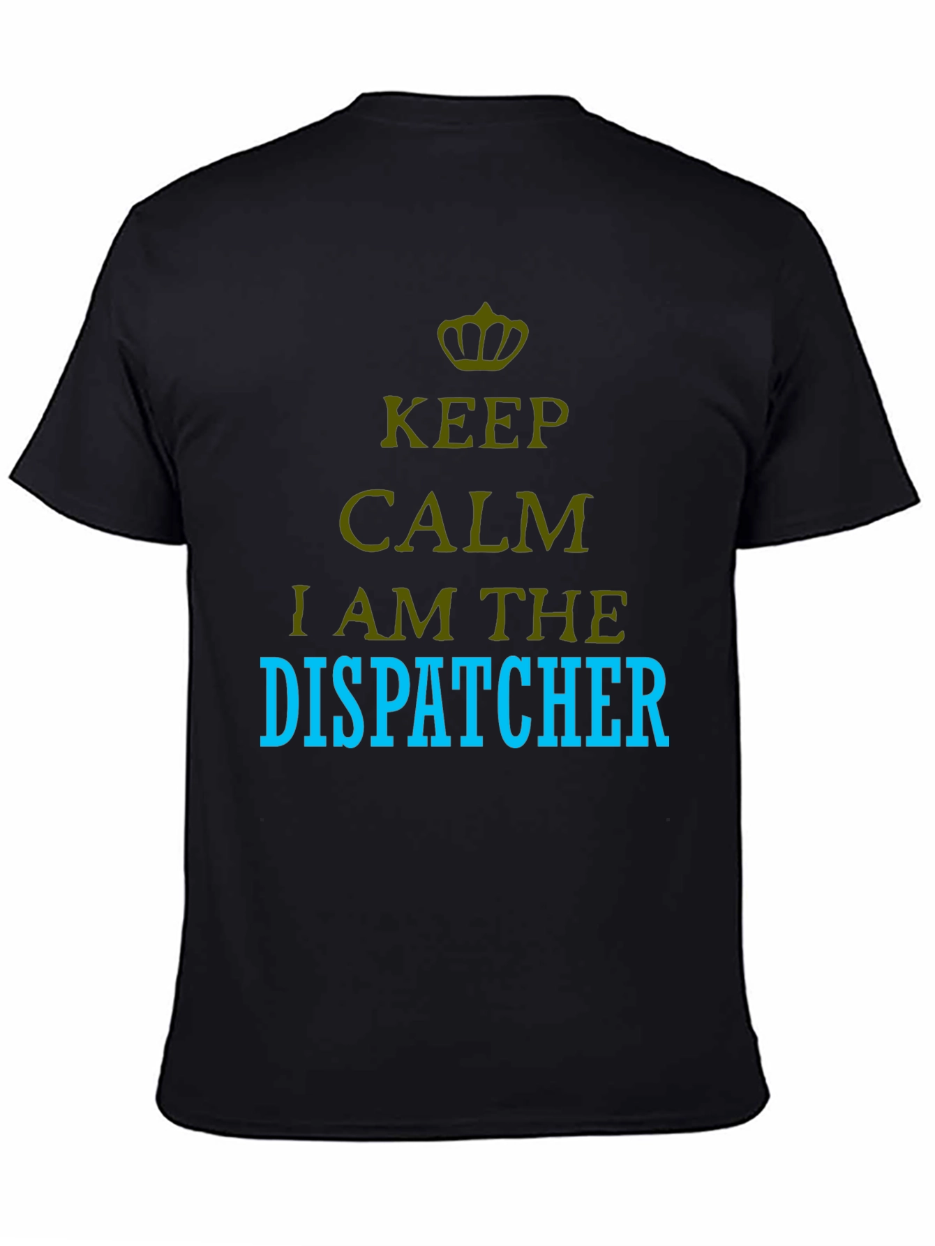 Keep Calm I am the Dispatcher T-Shirt