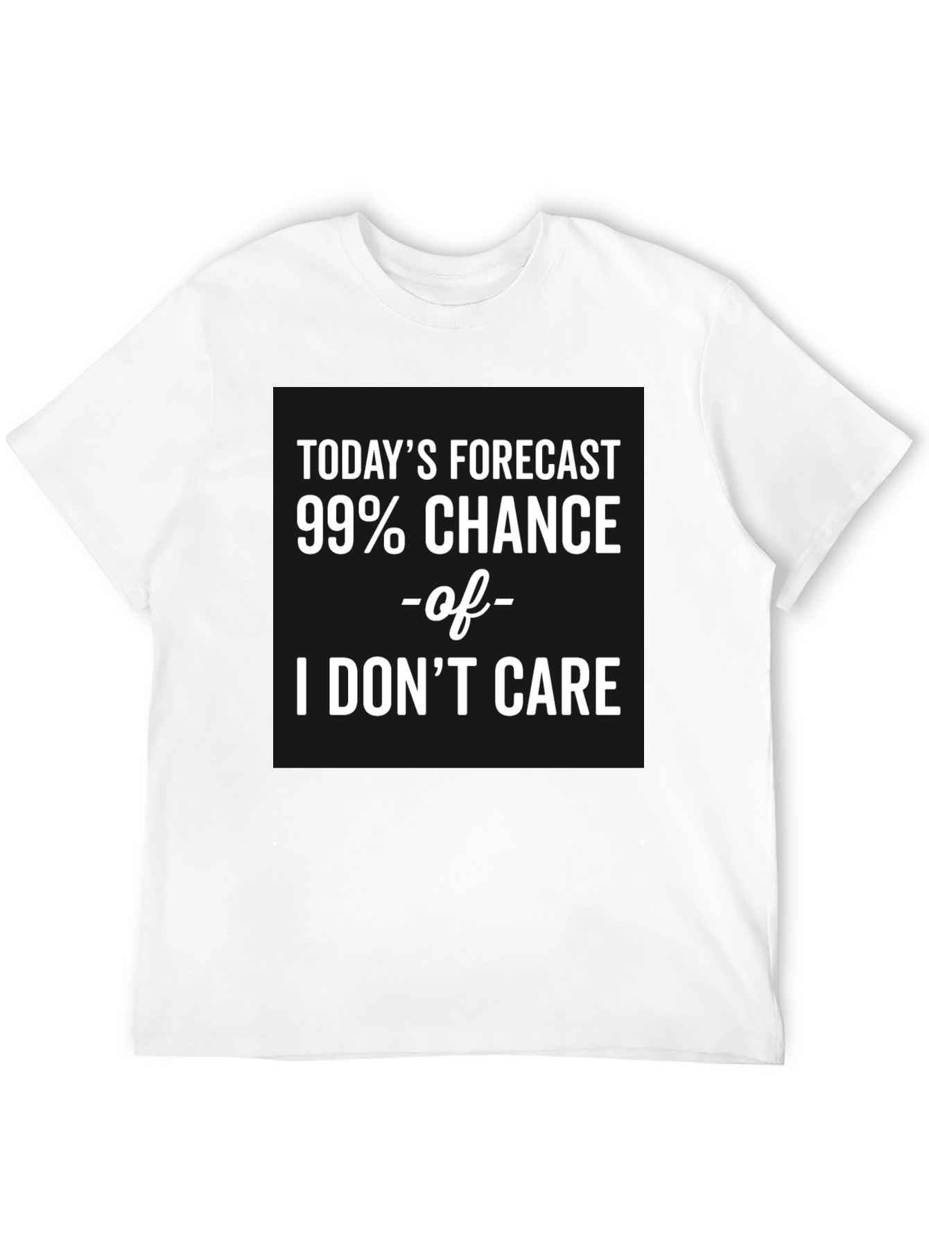 Funny Todays Forecast I Dont Care Graphic T-Shirt