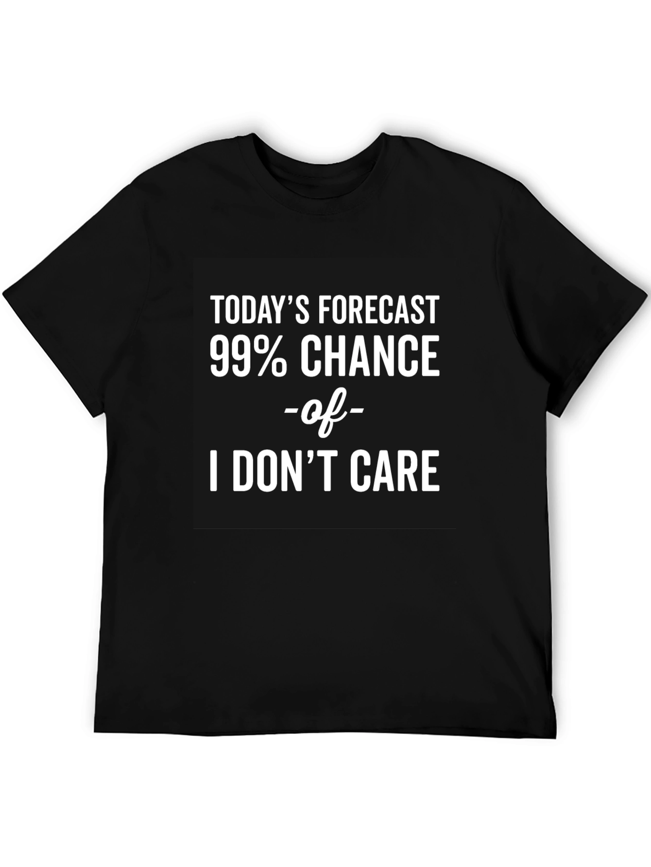 Funny Todays Forecast I Dont Care Graphic T-Shirt
