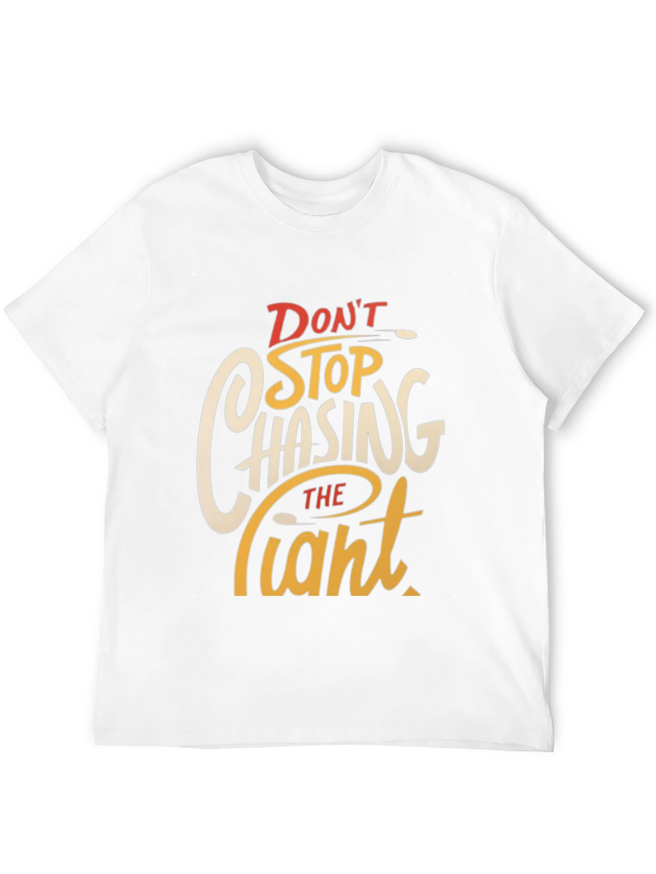 Dont Stop Chasing The Giant Graphic Tee