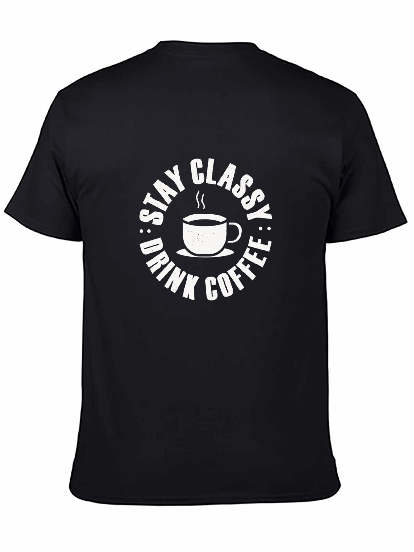 Stay Classy Drink Coffee Graphic Tee