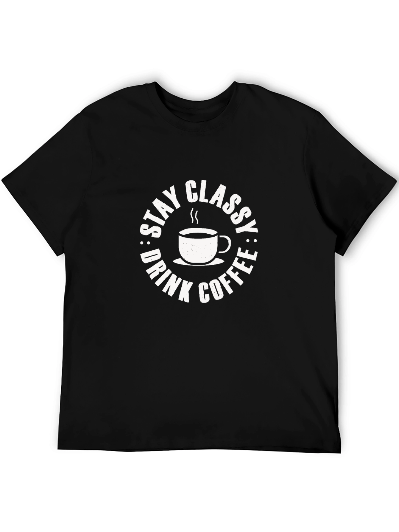 Stay Classy Drink Coffee Graphic Tee