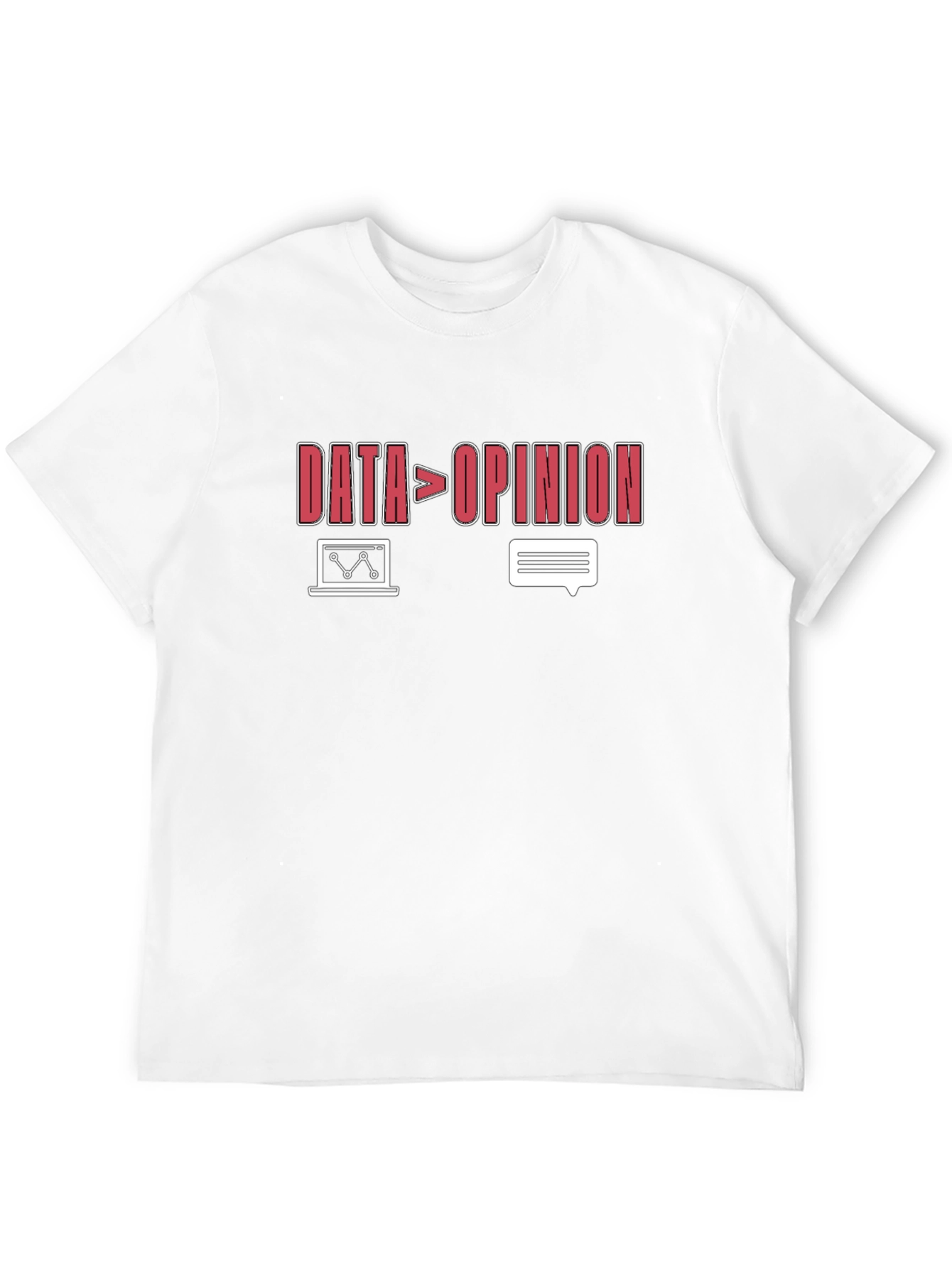 Data Over Opinion Graphic T-Shirt