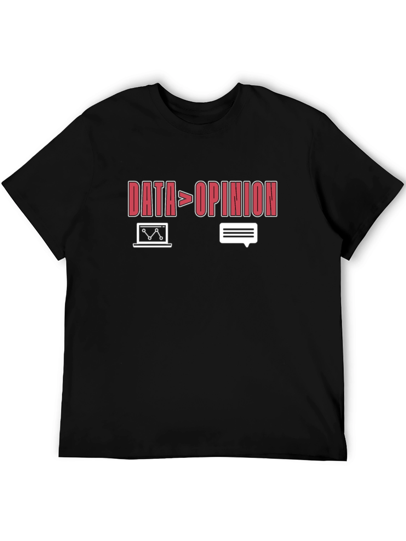 Data Over Opinion Graphic T-Shirt