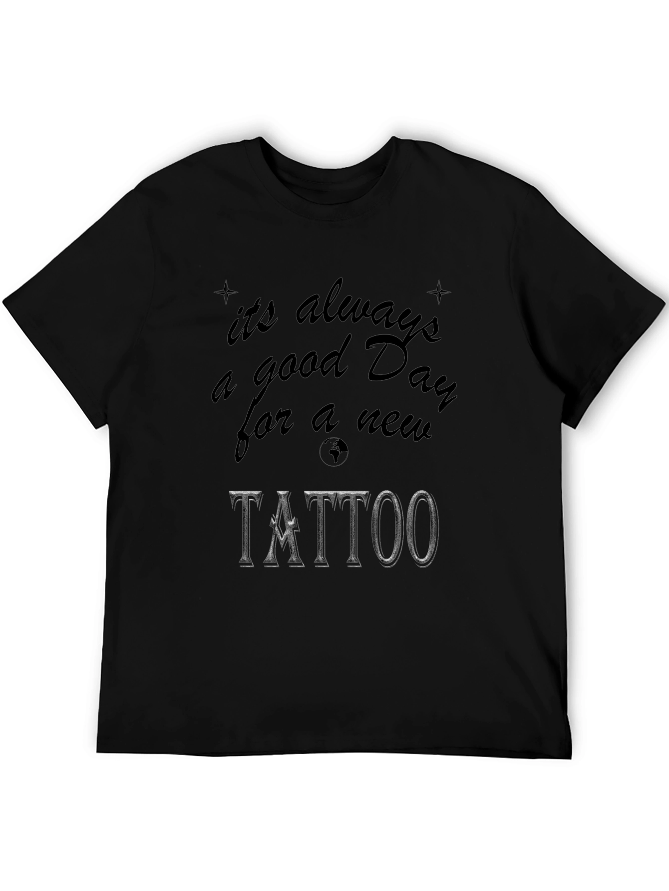 Tattoo Lover Black T-Shirt: Its Always a Good Day