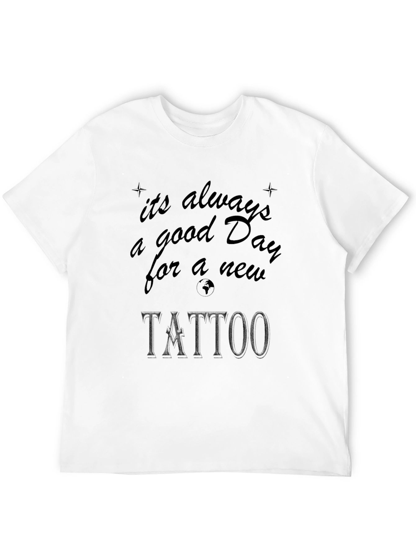 Tattoo Lover Black T-Shirt: Its Always a Good Day