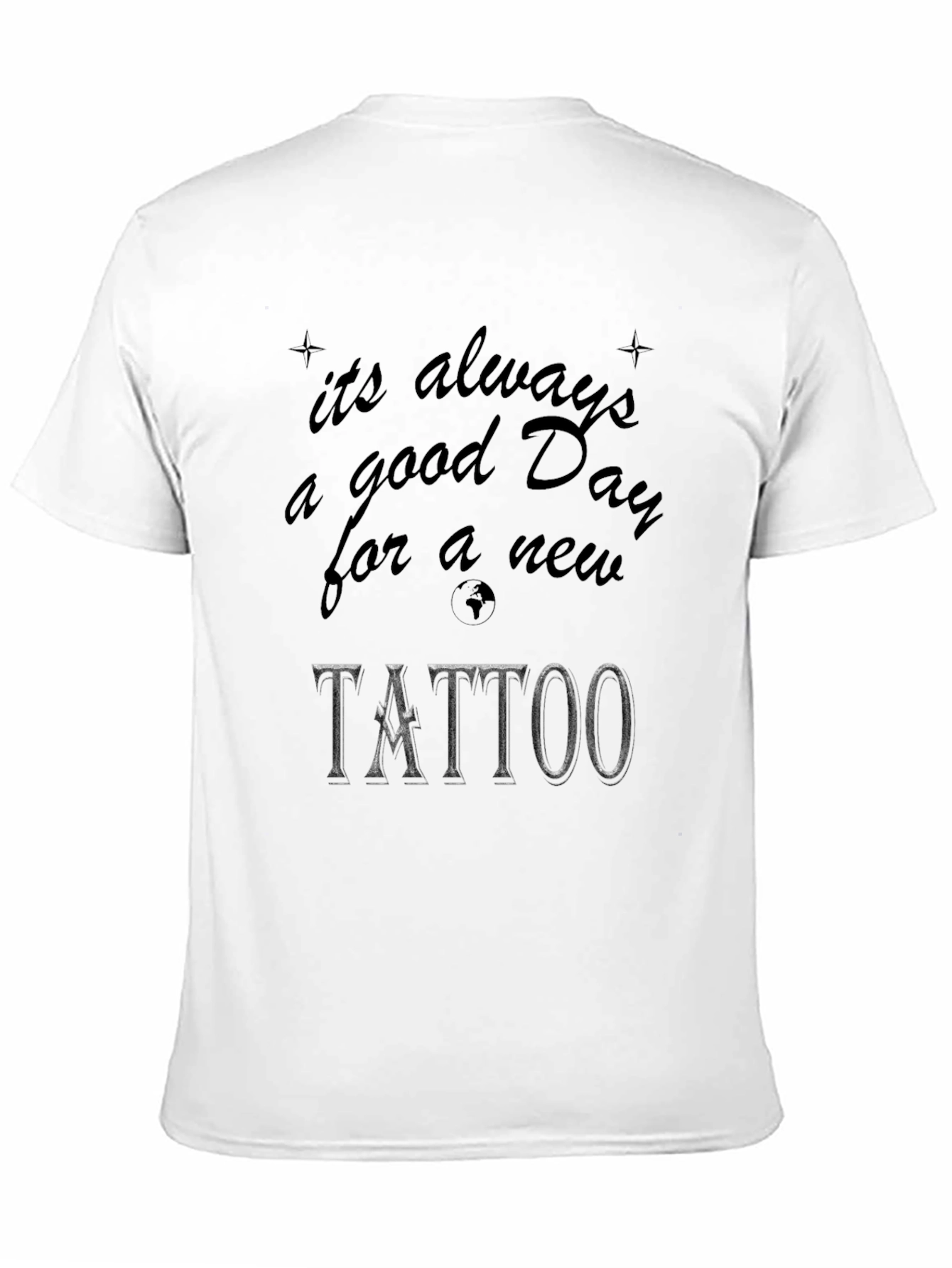 Tattoo Lover Black T-Shirt: Its Always a Good Day
