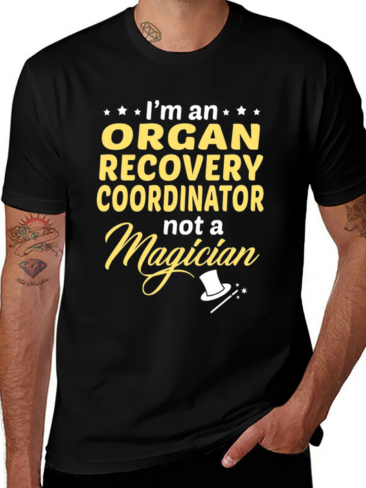 Organ Recovery Coordinator T-Shirt - Not a Magician