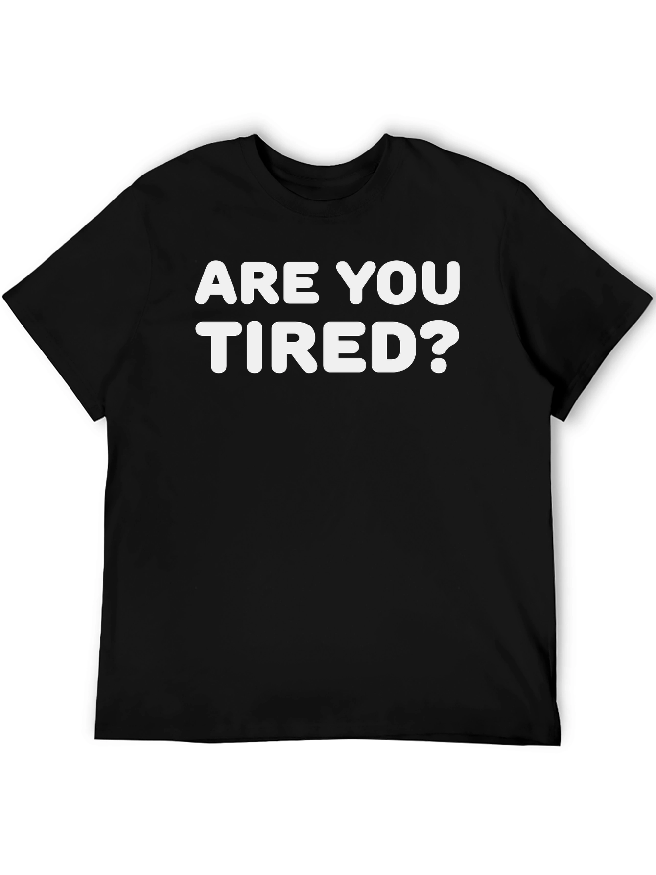 Funny Are You Tired? Graphic Tee