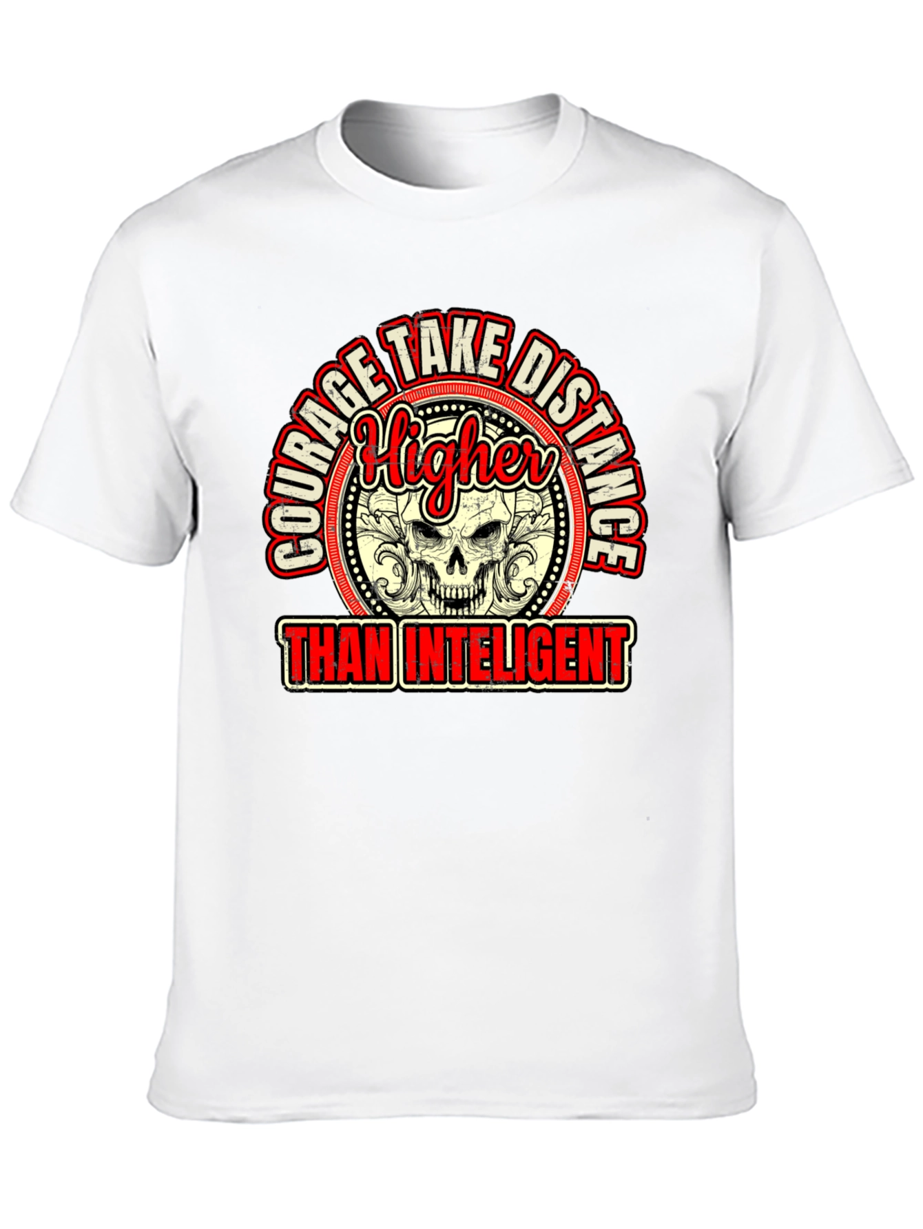 Courage Higher Than Intelligent Graphic Tee