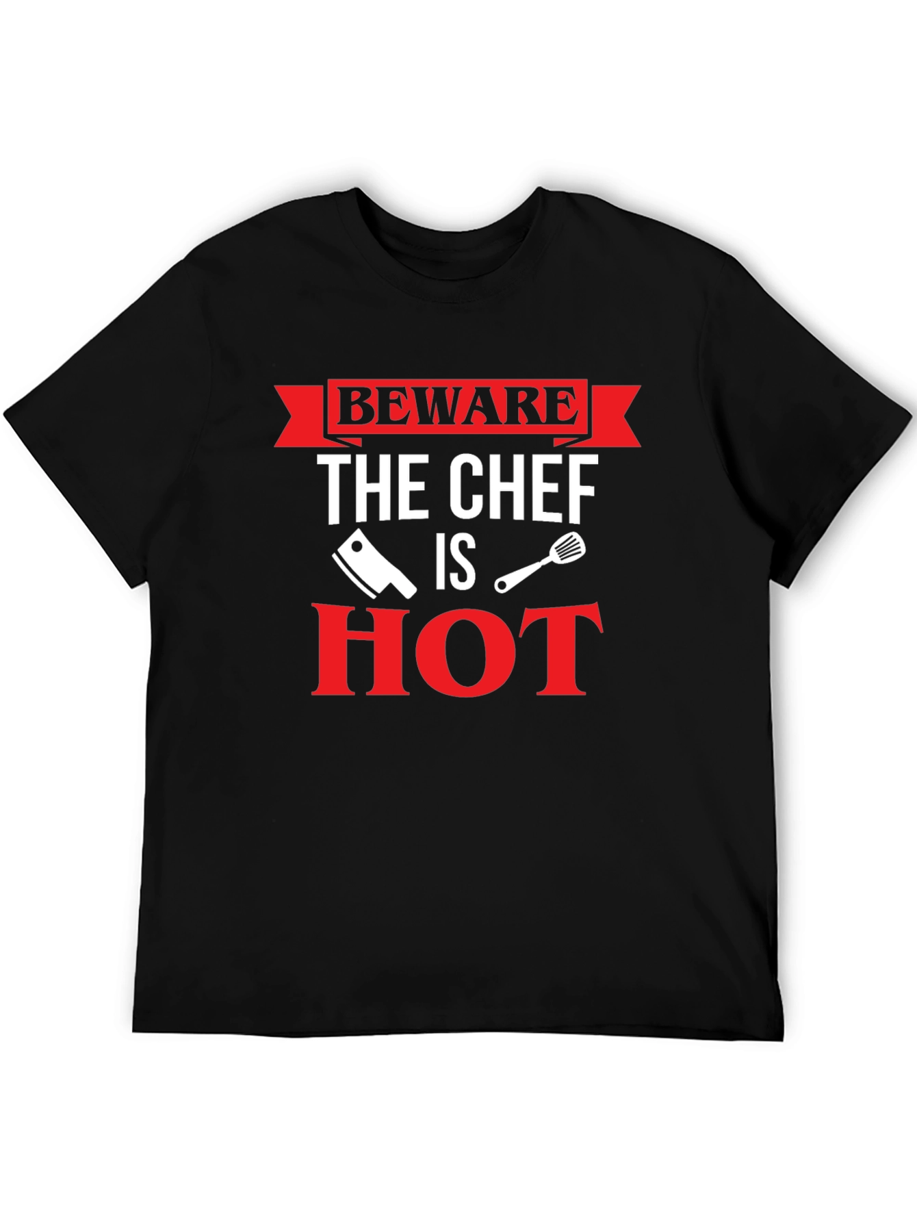 Beware The Chef Is Hot T-Shirt